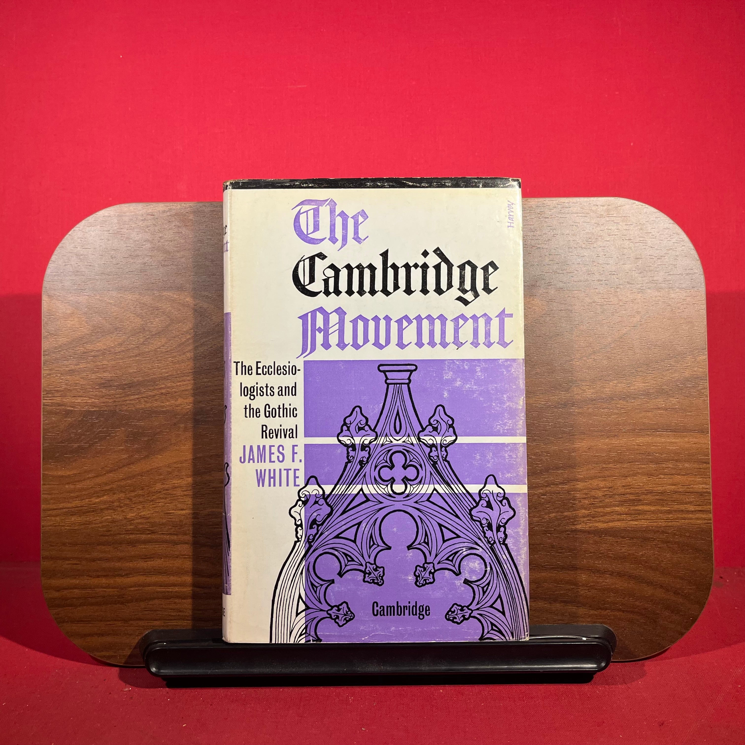 The Cambridge Movement : The Ecclesiologists and the Gothic Reveal