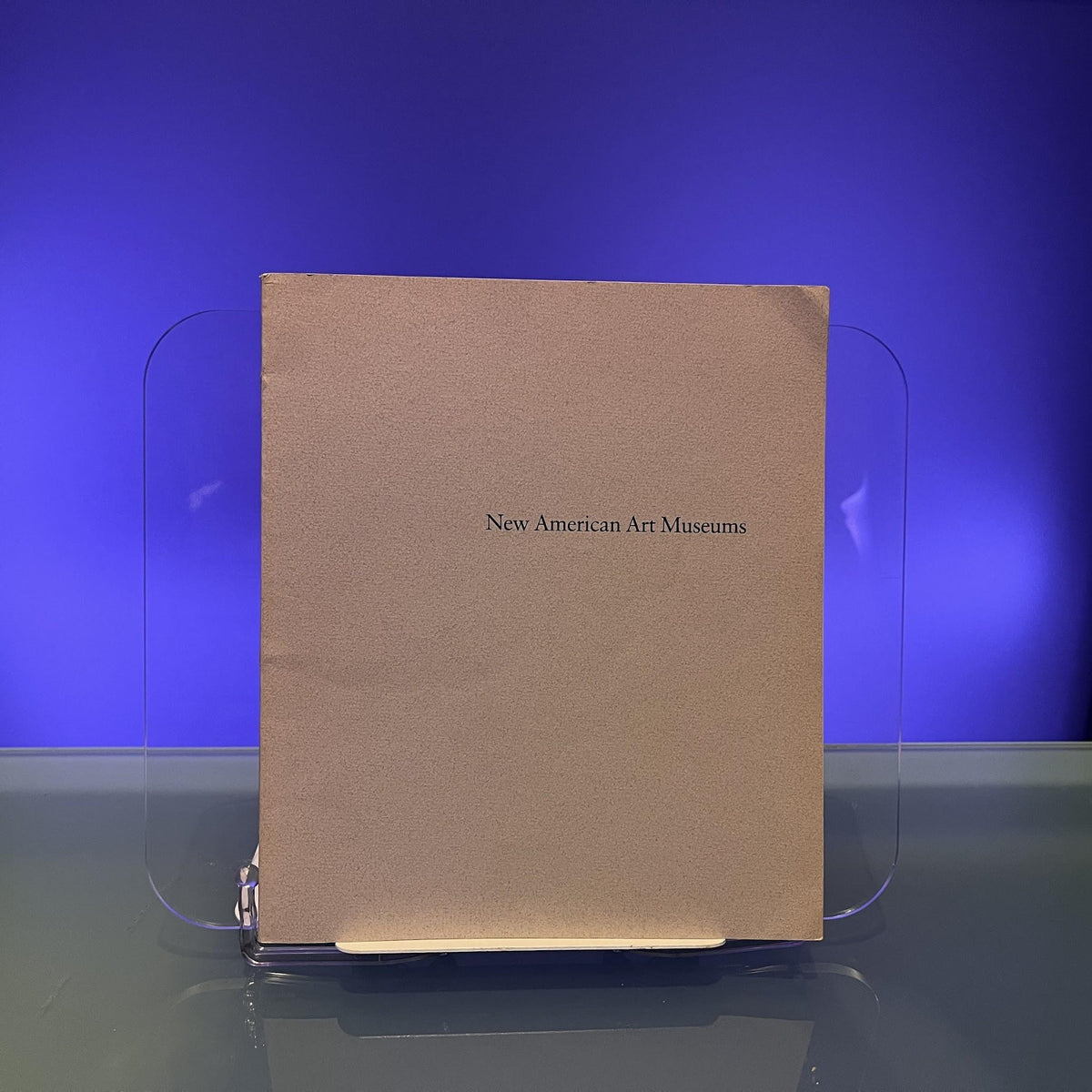 New American Art Museums : (Published in Association with the Whitney Museum of American Art)