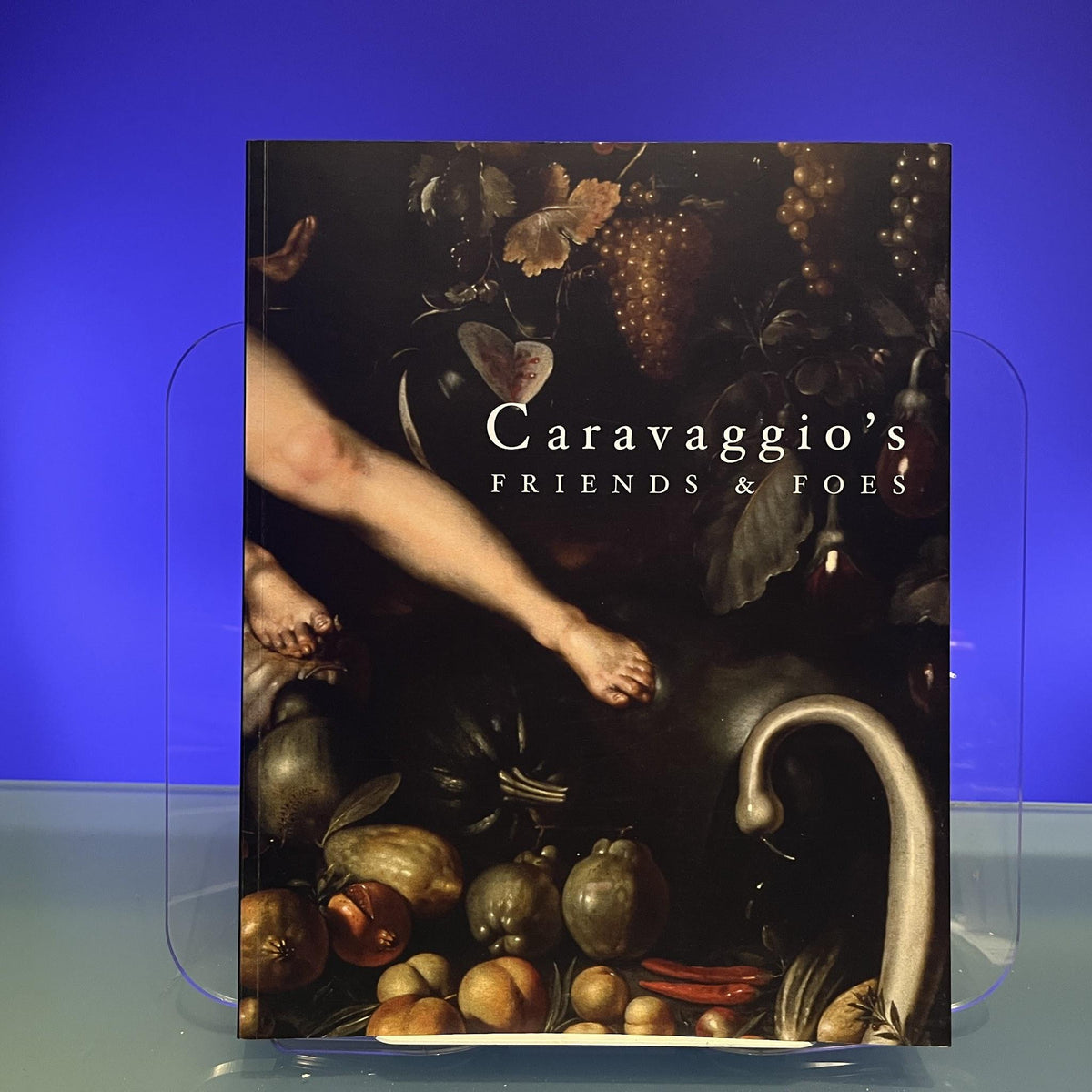 Caravaggio's Friends and Foes [Exhibition catalogue: Whitfield Fine Art, London, 2010]