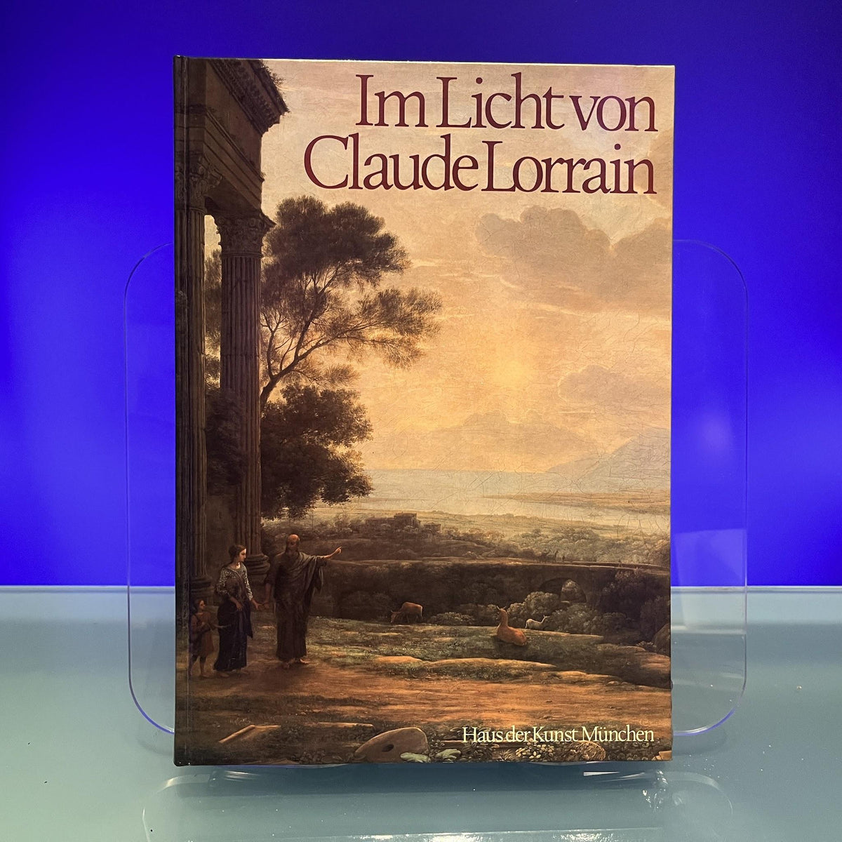 Im Licht von Claude Lorrain [Exhibition Catalogue: Haus der Kunst Munchen, Munich, 1983]