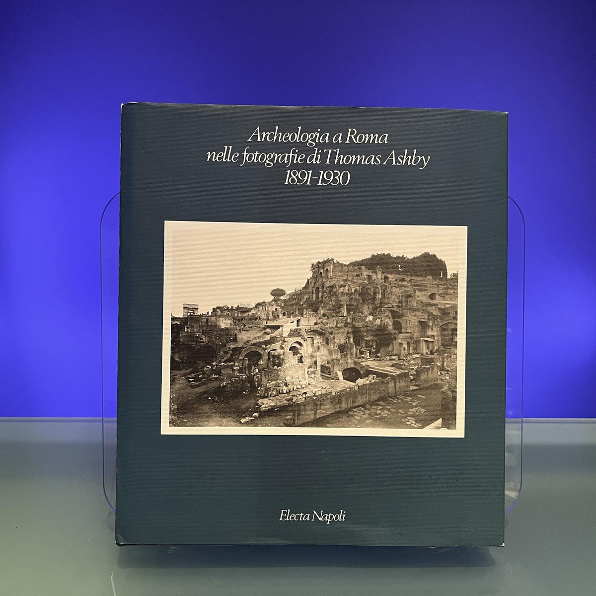 Archeologia a Roma nelle fotografie di Thomas Ashby 1891-1930