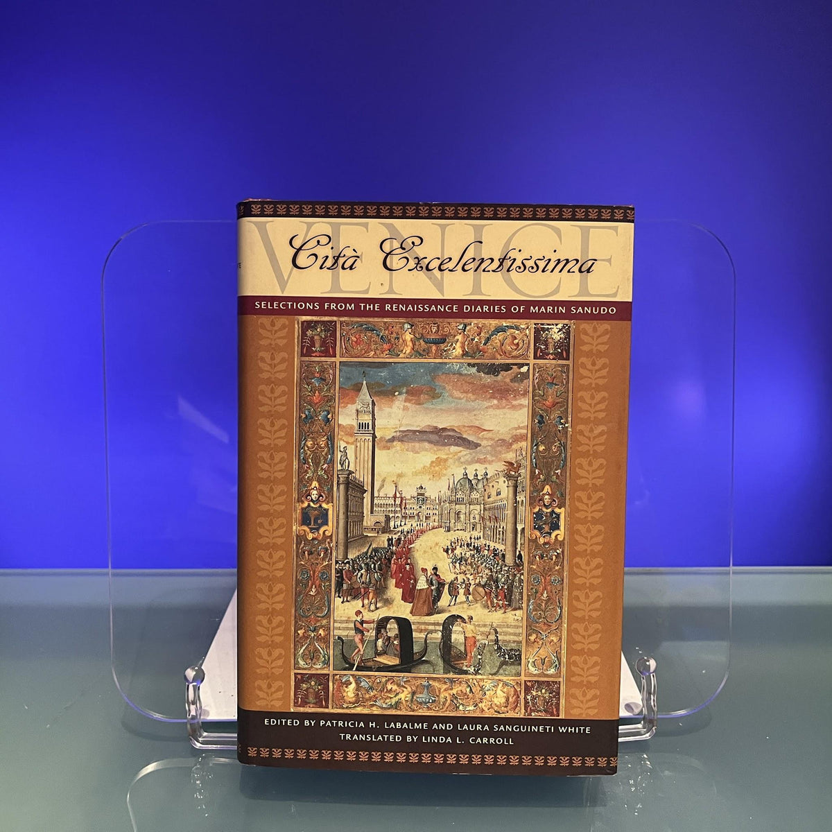 Venice, Cità Excelentissima – Selections from the Renaissance Diaries of Marin Sanudo