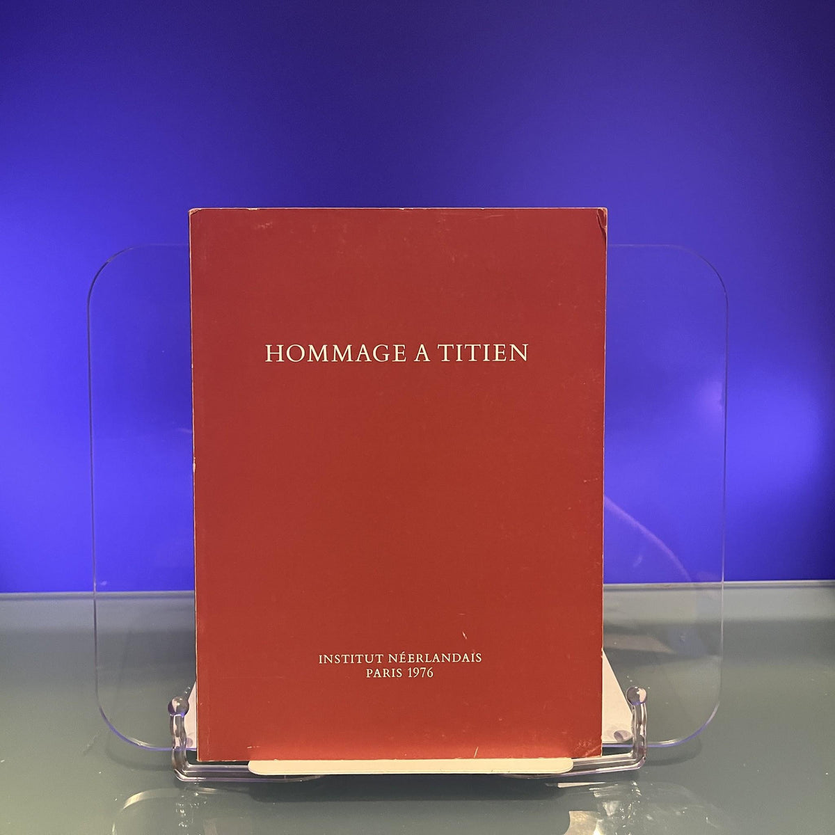 Hommage a Titien vers 1490-1576 [Exhibition Catalogue: Intitut Neerlandais, Paris, 1976]