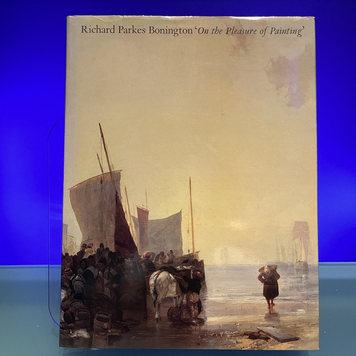Richard Parkes Bonington: On the Pleasure of Painting