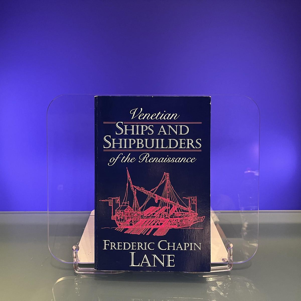 Venetian Ships and Shipbuilders of the Renaissance