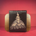 Hollywood And History: Costume Design In Film. Catalogue Of An Exhibition At The Los Angeles County Museum Of Art 20 December 1987 - 6 March 1988, And Museum Of Fine Arts, Boston 1 June - 14 August 1988.