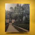 The Italian Renaissance Garden – From the Conventions of Plant Des & Orn etc: From the Conventions of Planting, Design and Ornament to the Grand Gardens of Sixteenth-century Central Italy