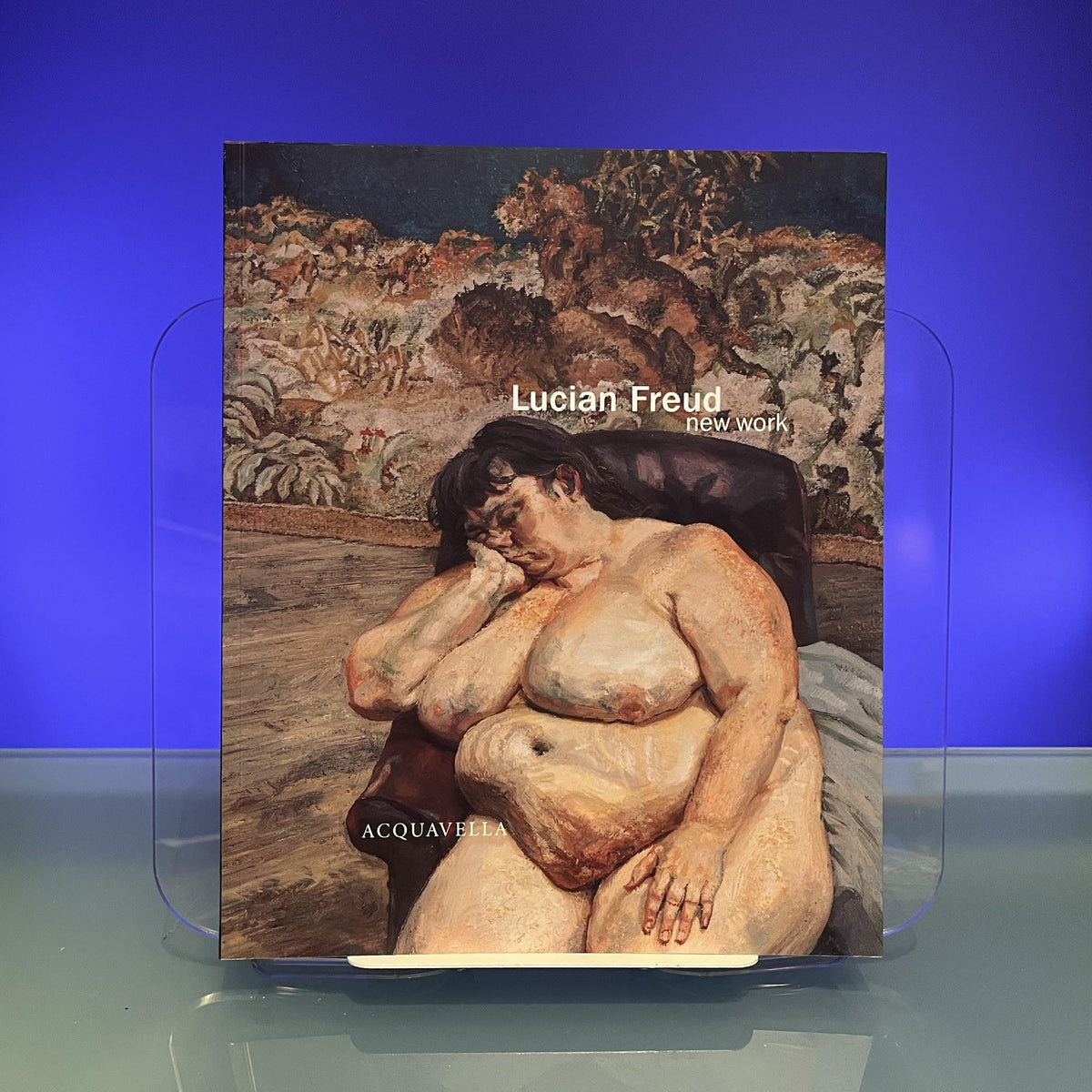 Lucian Freud : New Work [Exhibition Catalogue: Acquavella Contemporary Art, New York, 1996]