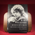 Mary Pickford Rediscovered: Rare Pictures of a Hollywood Legend