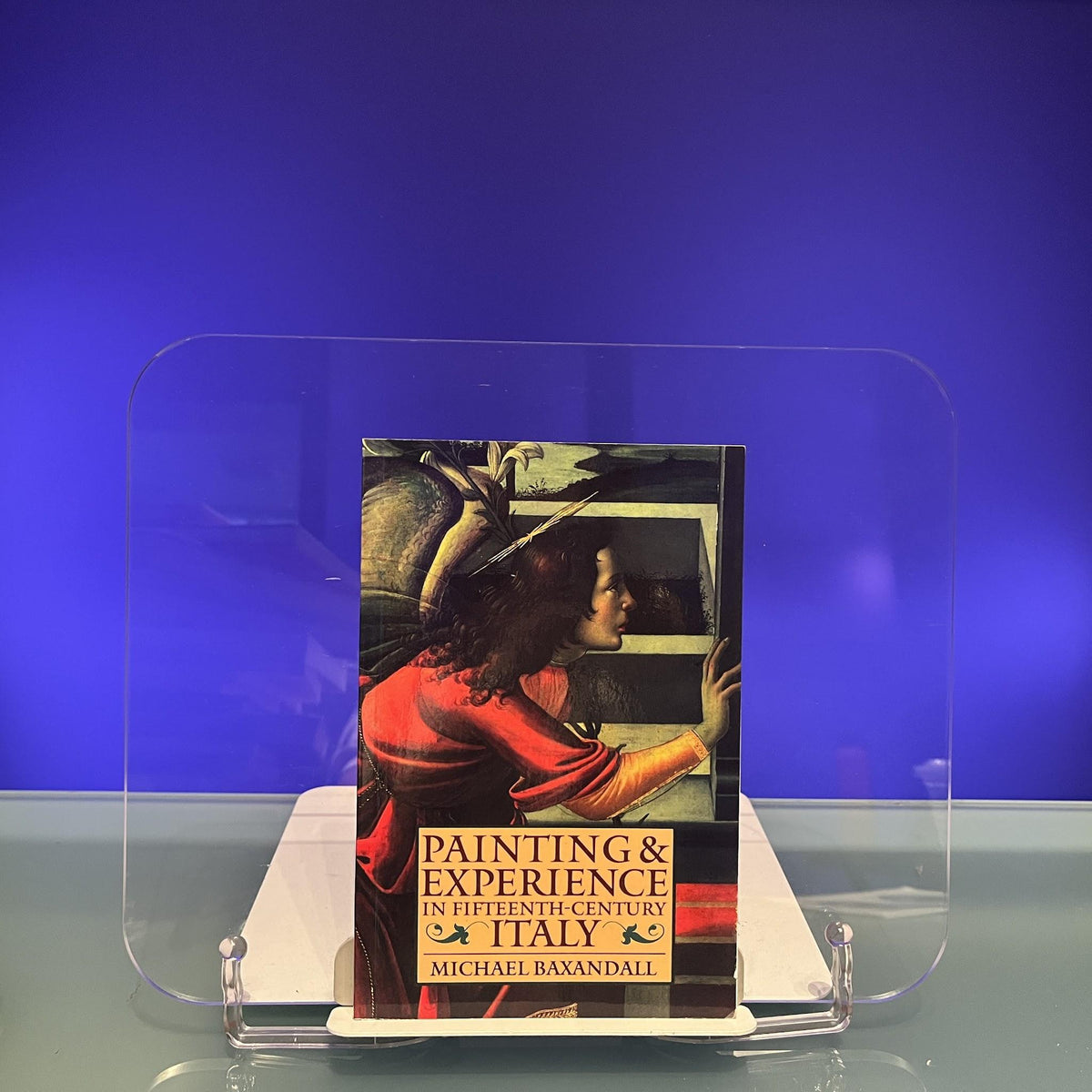 Painting and Experience in Fifteenth-Century Italy: A Primer in the Social History of Pictorial Style (Oxford Paperbacks)