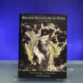 British Sculpture in India: New Views and Old Memories