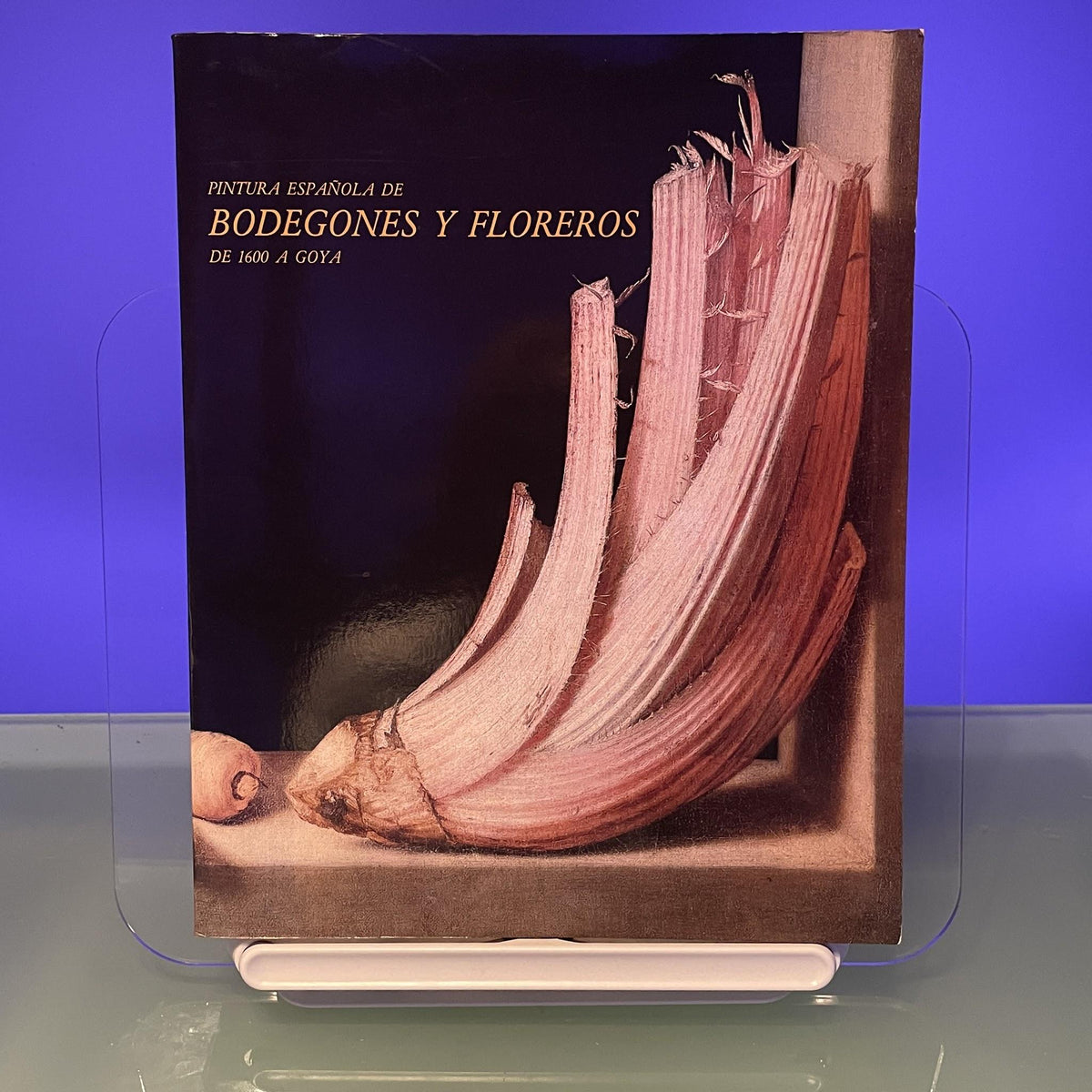 Pintura Espanola de Bodegones y Floreros de 1600 a Goya