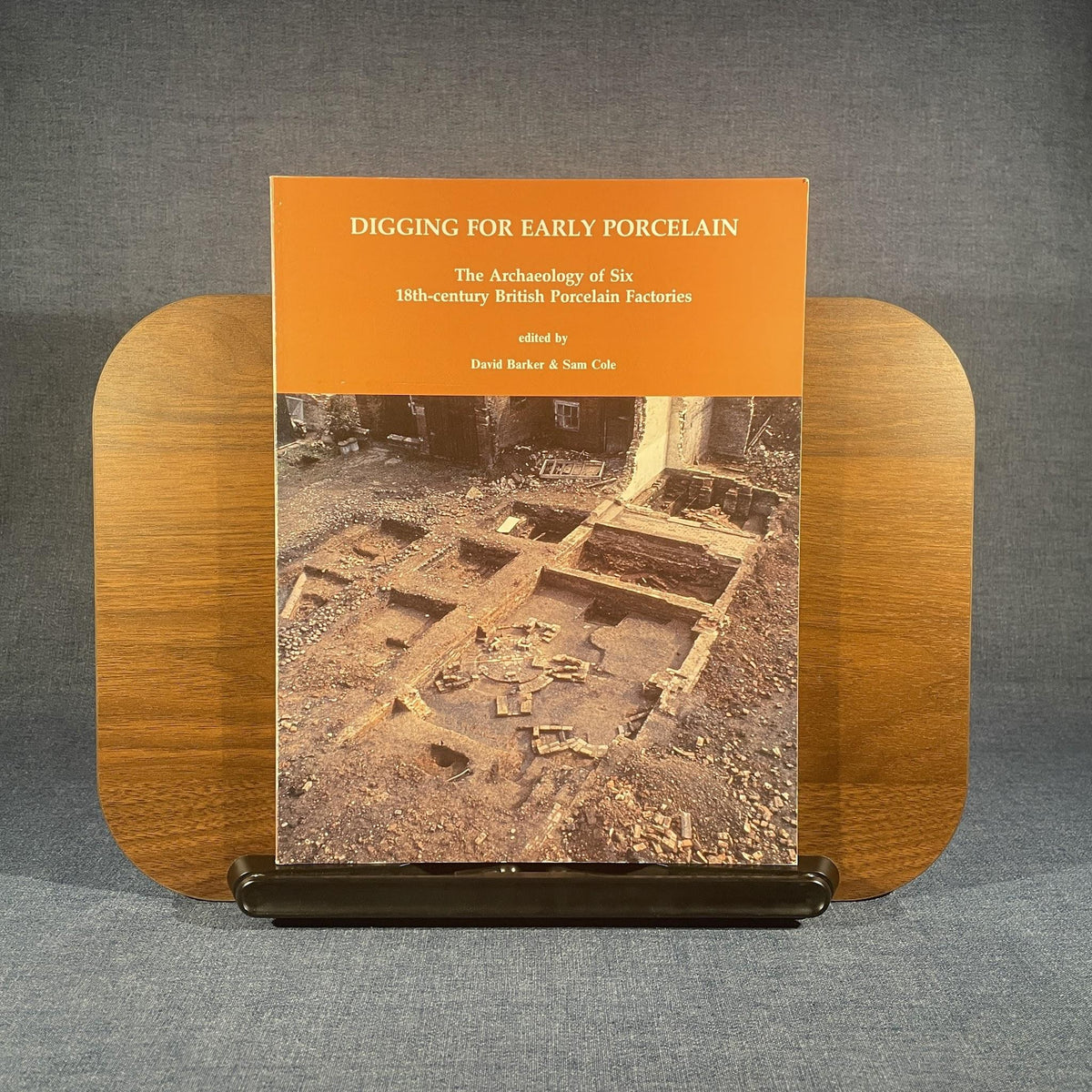 Digging for Early Porcelain: The Archaeology of Six 18th-Century British Porcelain Factories