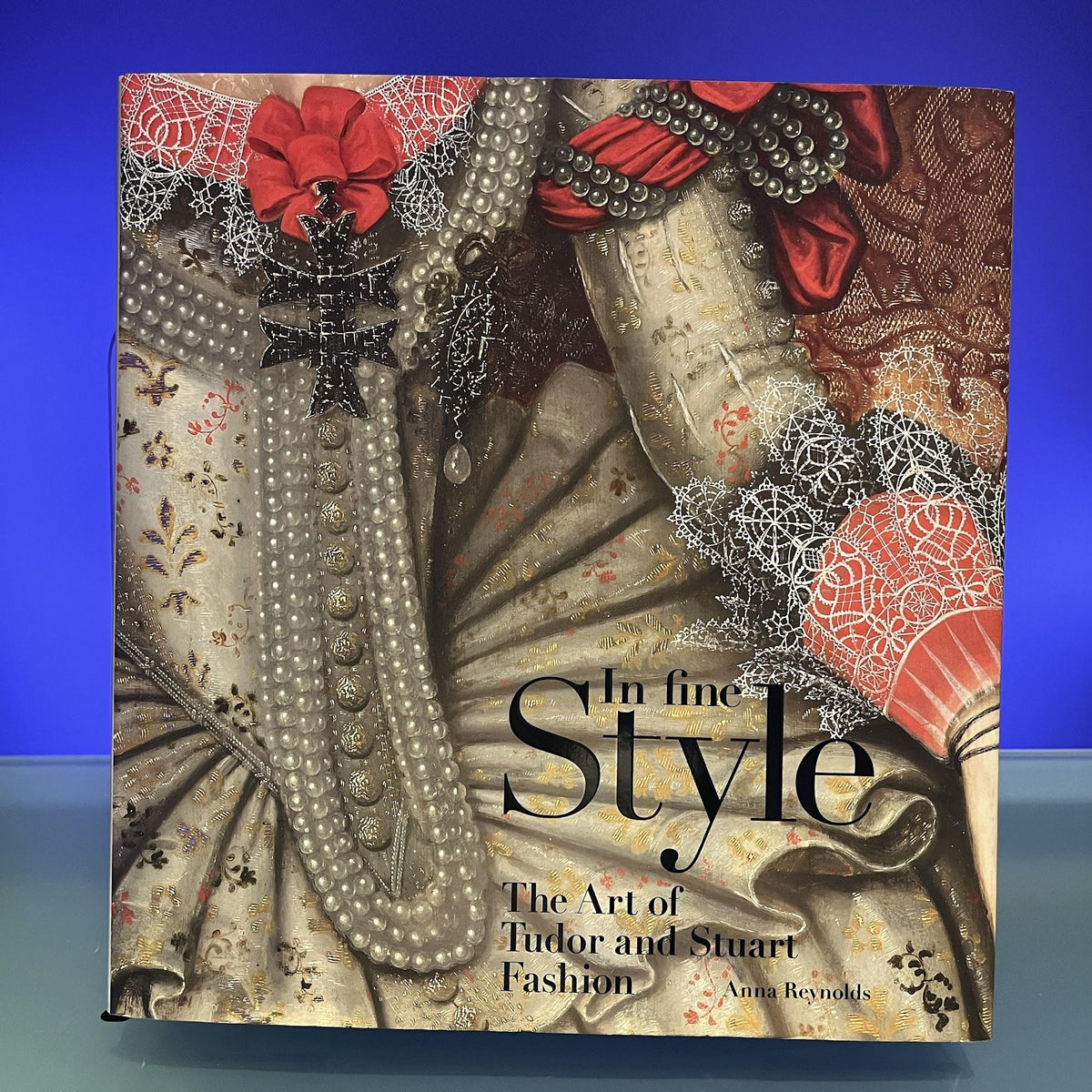 In Fine Style: The Art of Tudor and Stuart Fashion