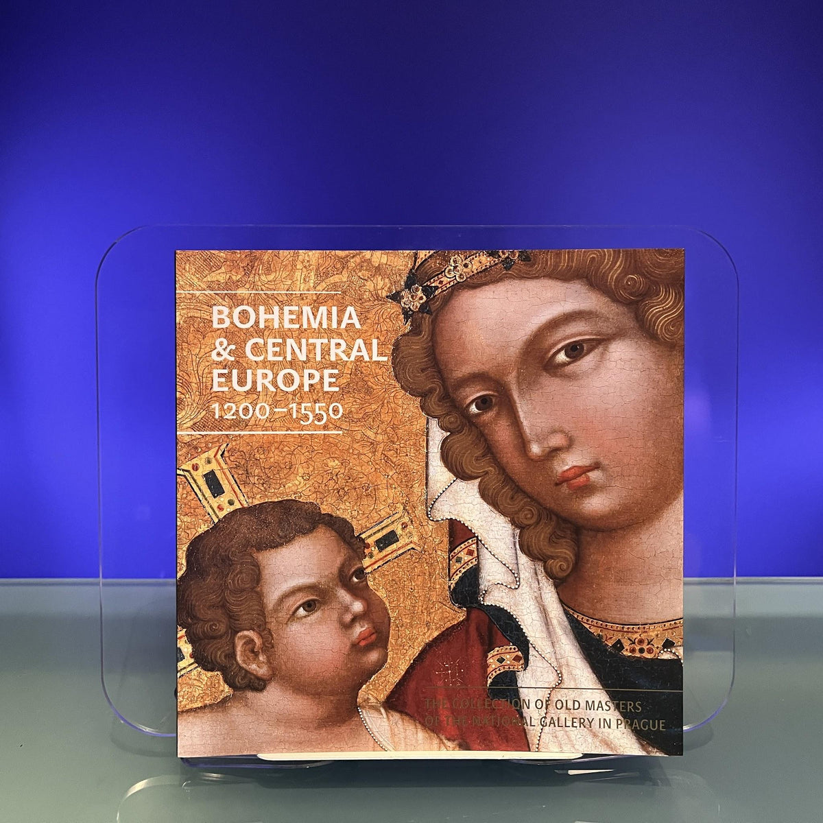 Bohemia and Central Europe 1200-1550 : The Collection of Old Masters of the National Gallery in Prague