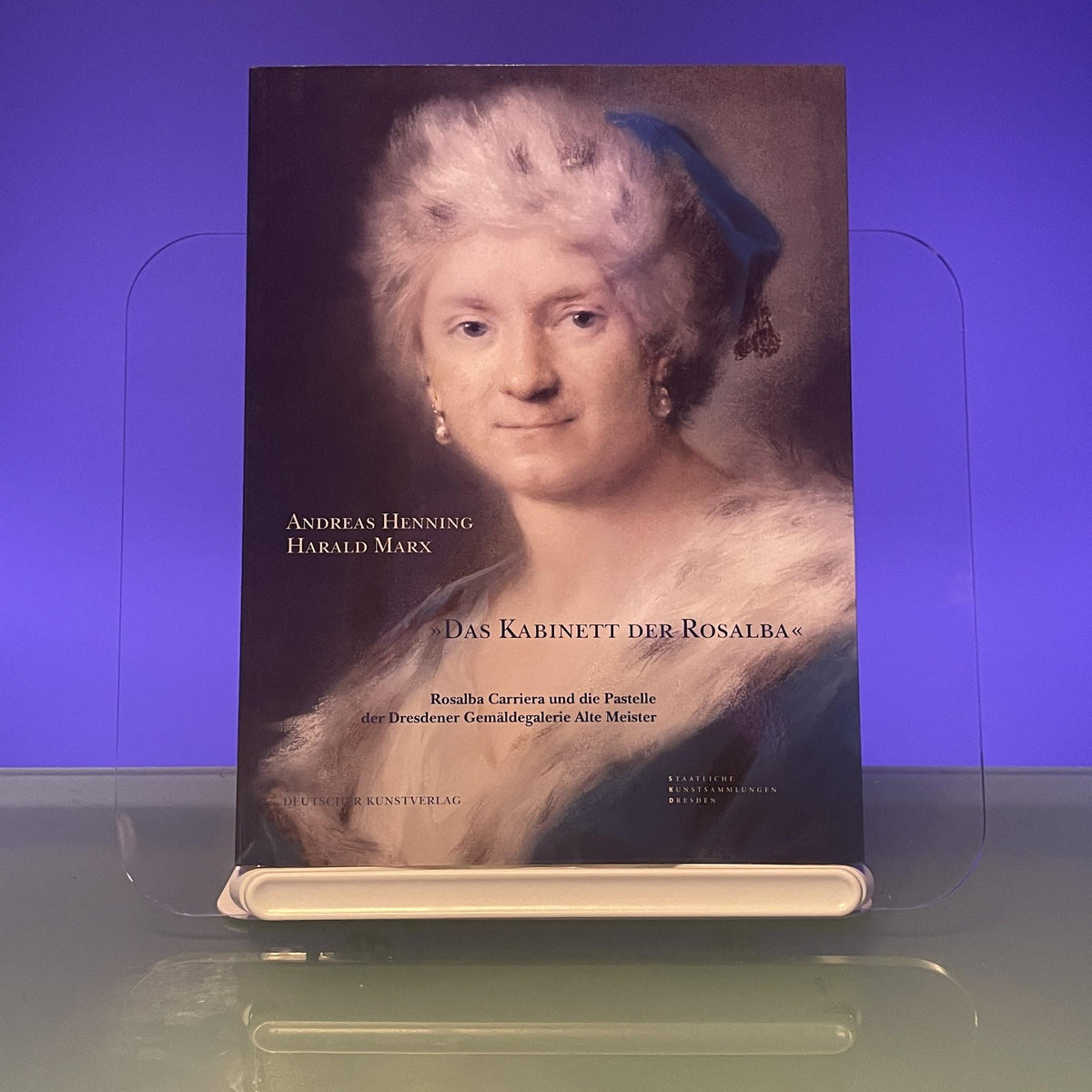 Das Kabinett der Rosalba: Rosalba Carriera und die Pastelle der Dresdener Gemäldegalerie Alte Meister