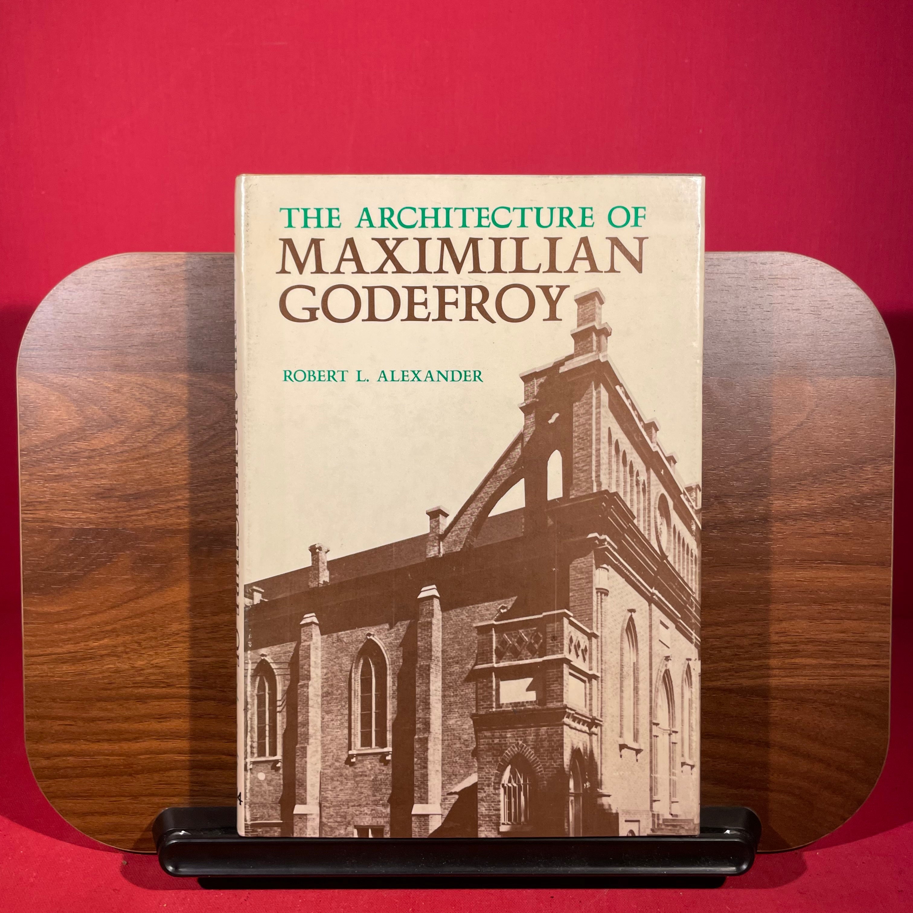 The Architecture of Maximilian Godefroy (The Johns Hopkins studies in nineteenth-century architecture)
