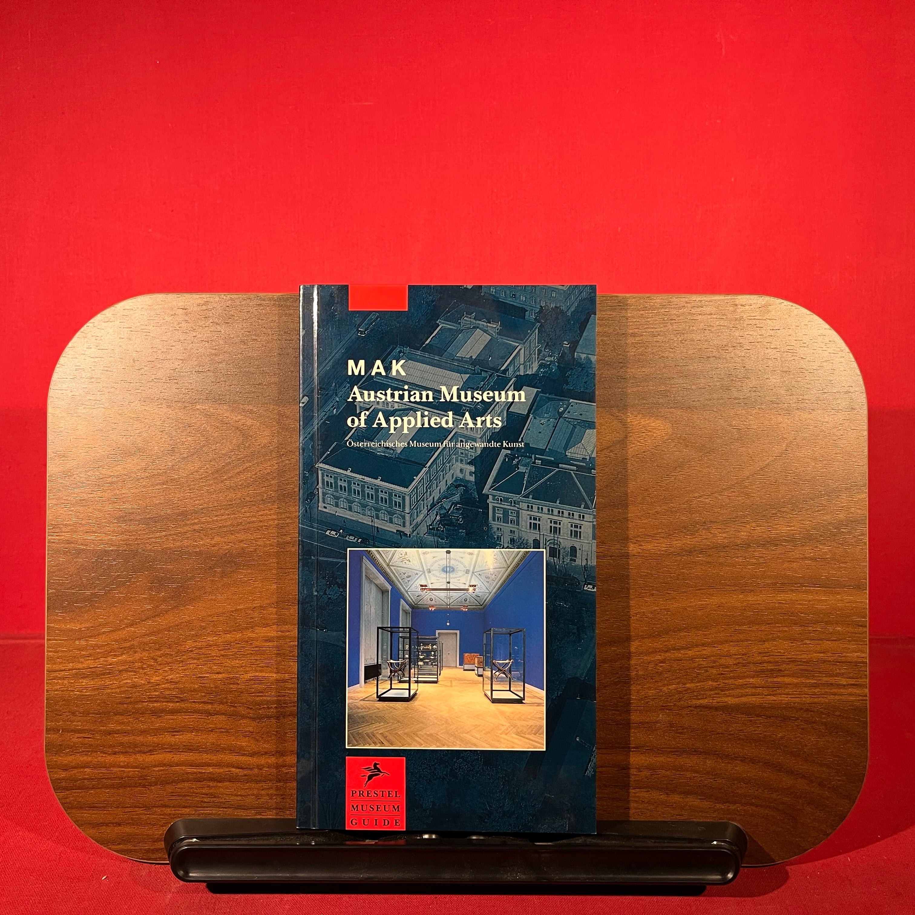 M A K -Austrian Museum of Applied Arts/ Österreichisches Museum für Angewandte Kunst (Prestel Museum Guide)