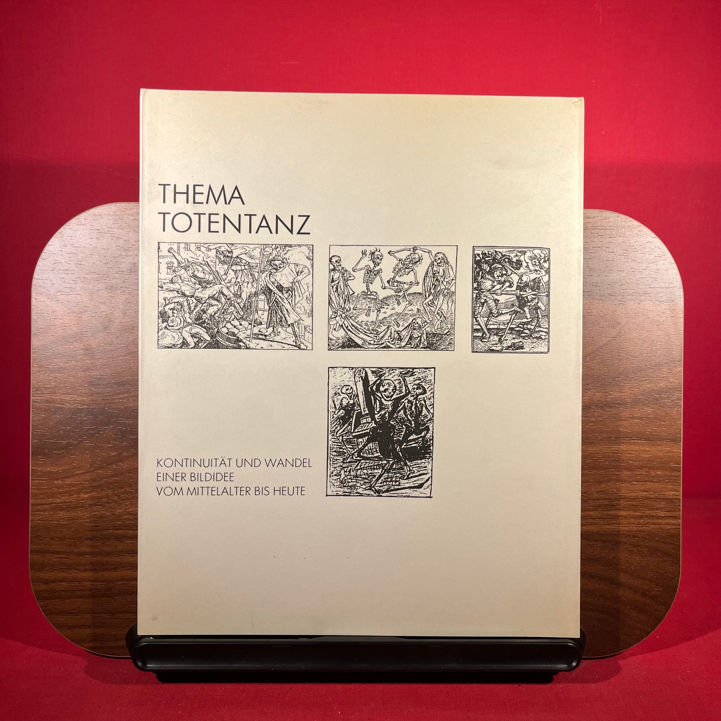 Thema Totentanz: Kontinuitat und Wandel einer Bildidee vom Mittelalter bis heute : 5. Oktober bis 9. November 1986, Mannheimer Kunstverein