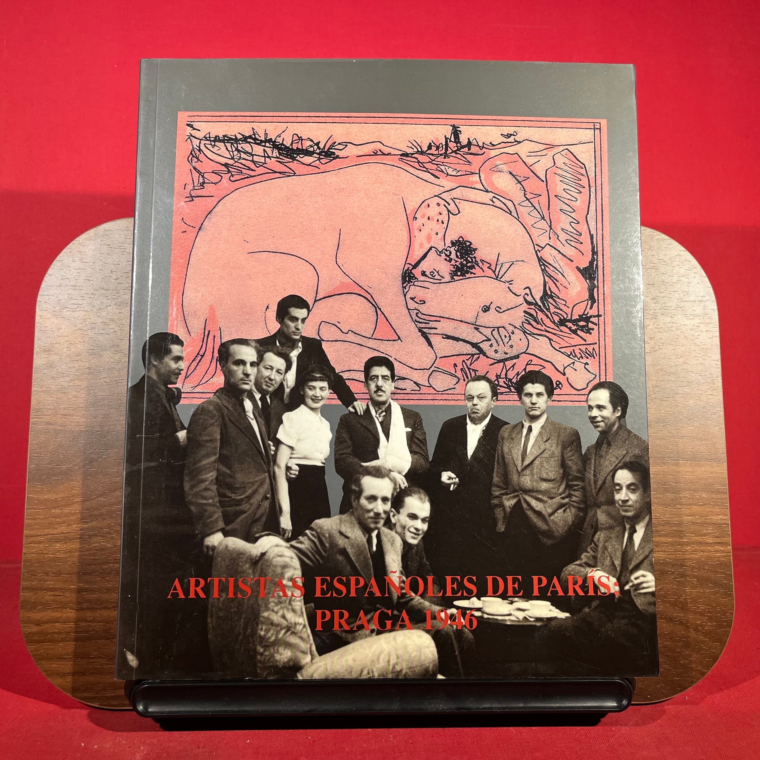 Artistas espanoles de Paris: Praga 1946: Bores, Clave, Condoy, Oscar Dominguez, Luis Fernandez, Fenosa, Flores, Giner, Julio Gonzalez, Roberta ... Peinado, Picasso ... [etc.] (Spanish Edition)