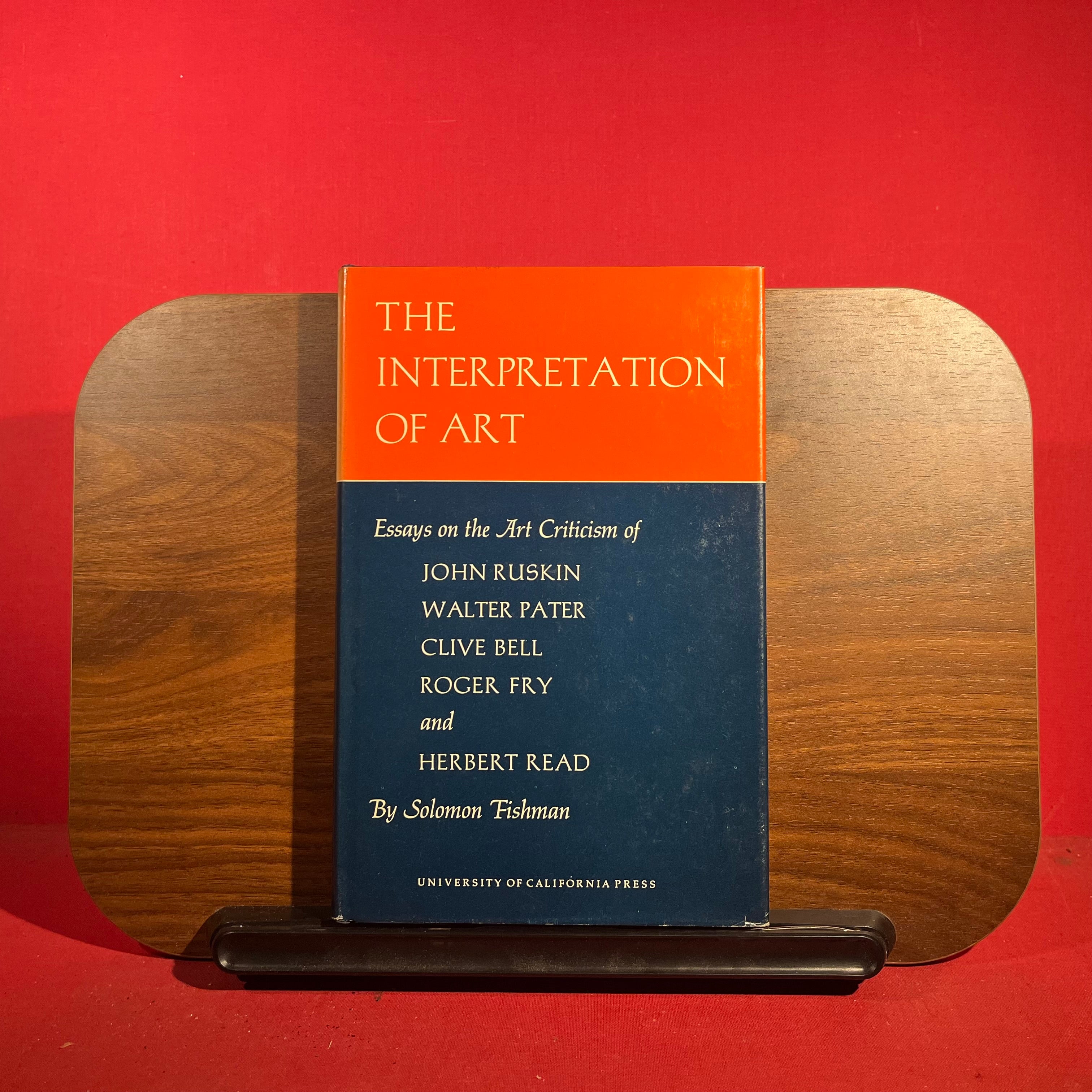 The interpretation of Art : Essays on the Art Criticism of John Ruskin, Walter Pater, Clive Bell, Roger Fry, and Herbert Read
