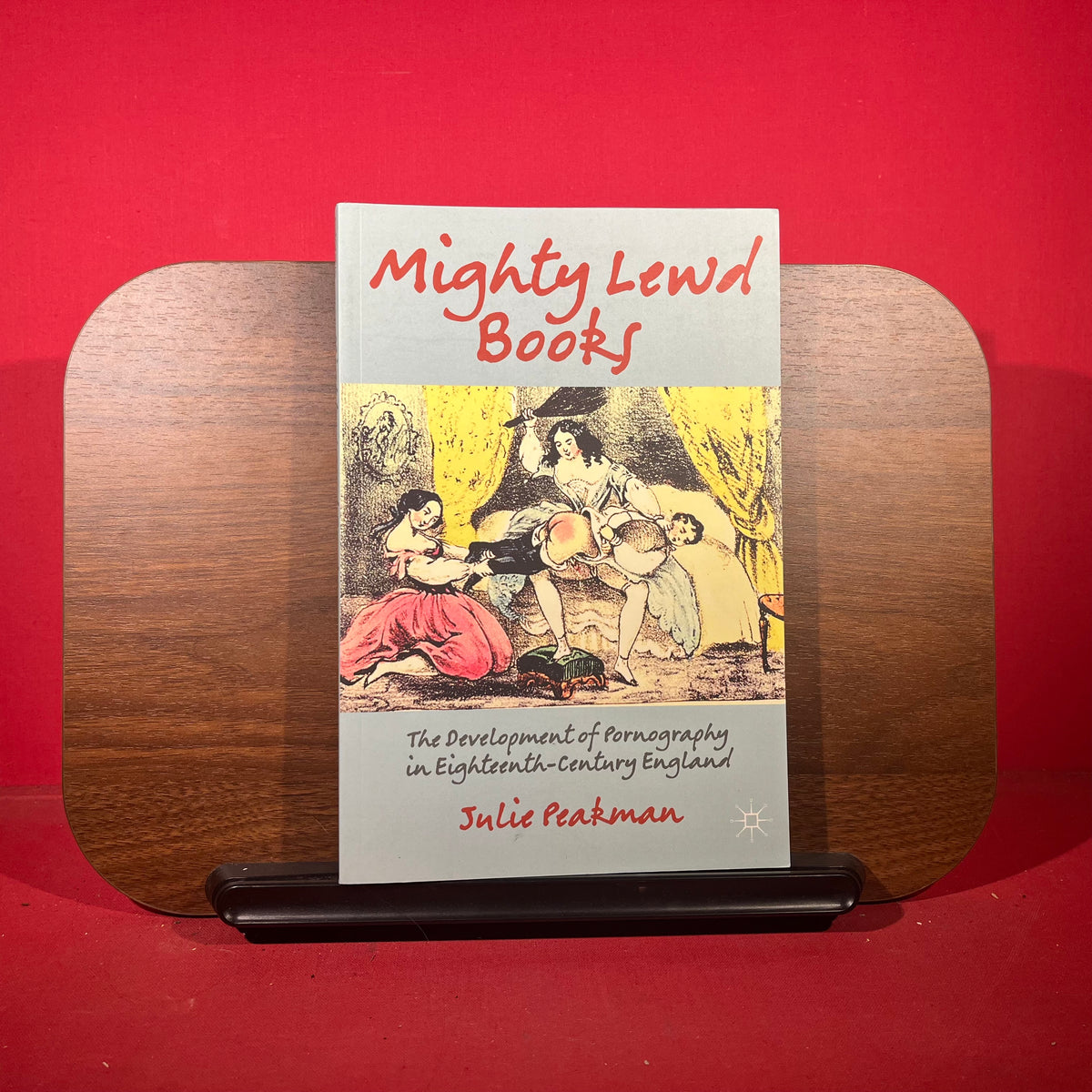 Mighty Lewd Books: The Development of Pornography in Eighteenth-Century England