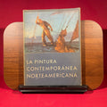 La Pintura Contemporánea Norteamerica : Este Libro ha sido publicado en relacion con las Exposiciones de Pintura Contemporánea Norteamericana que tendrán lugar en diferentes ciudades de la América Latina (Mayo-Diciembre, 1941)
