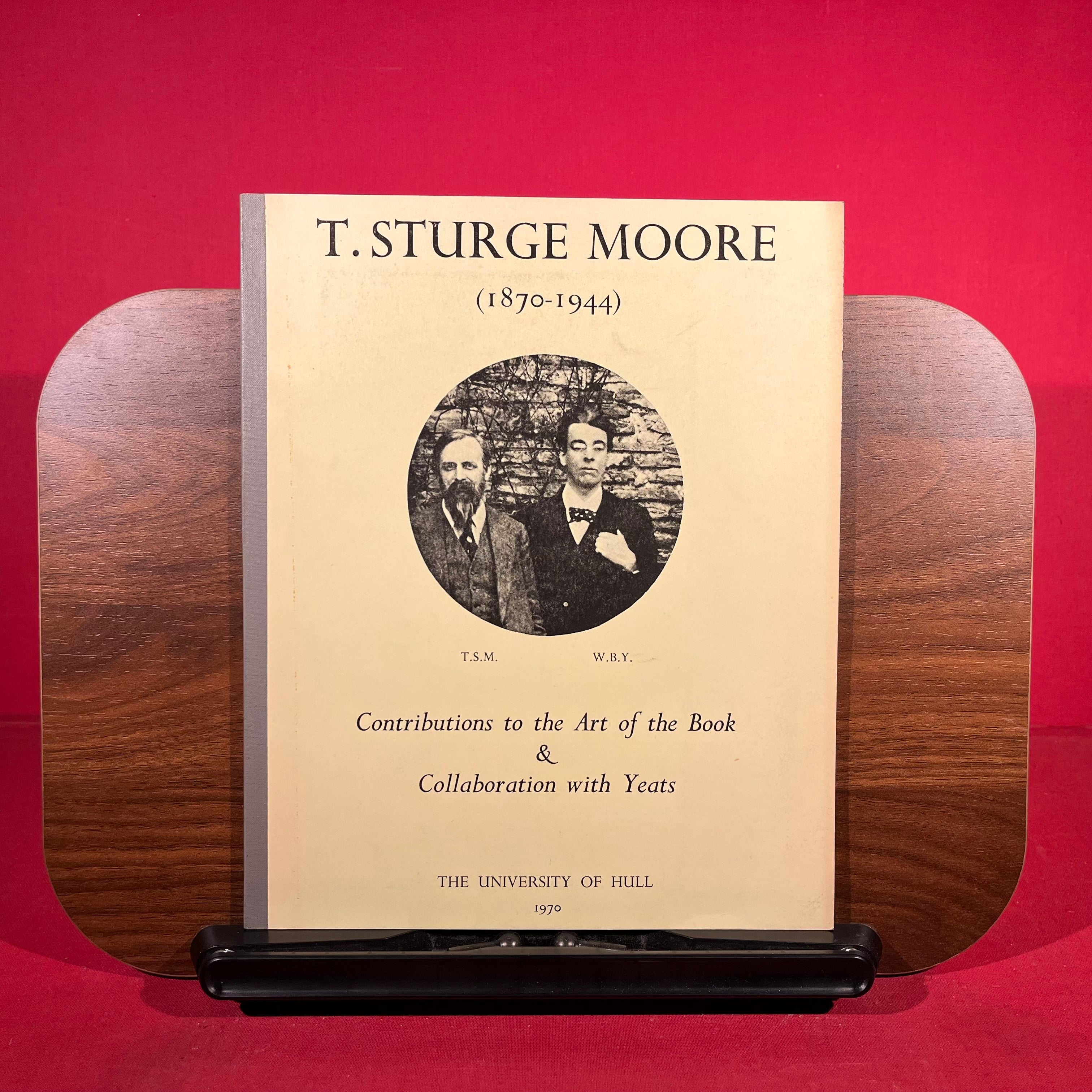 T. Strurge Moore : Contributions to the Art of the Book & Collaboration with Yeats, exh. cat. The University of Hull, UK, etc, 1970