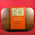 Early Bible Illustrations : A Short Story Based on Some 15th and Early 16th Century Printed Texts.