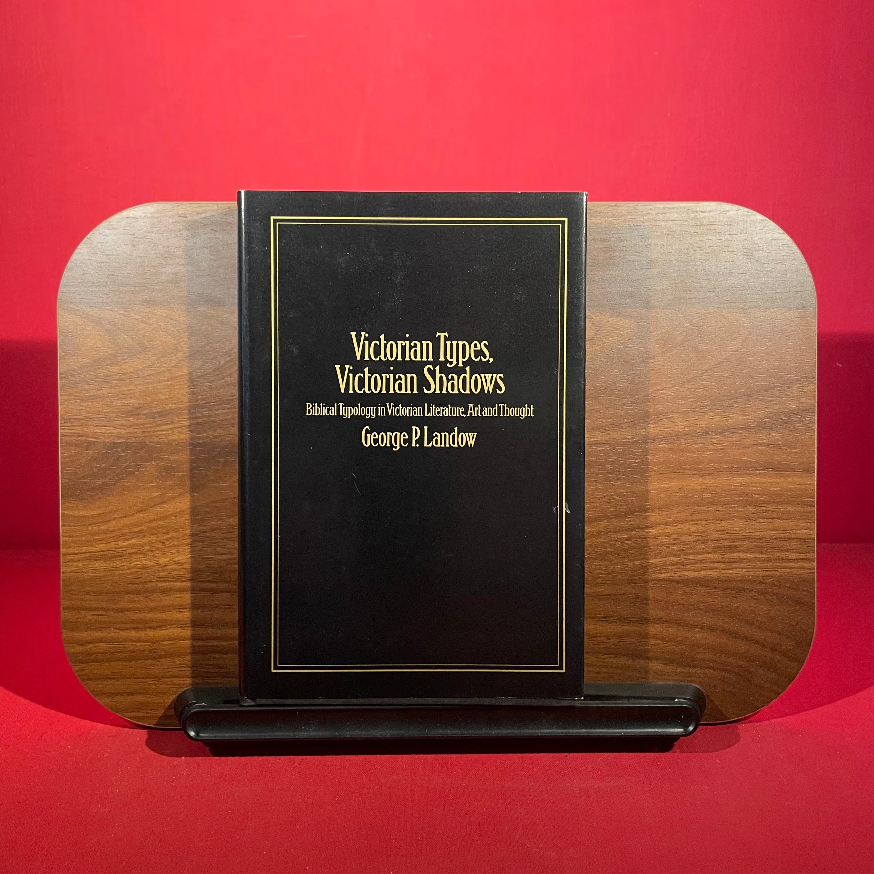 Victorian Types, Victorian Shadows: Biblical Typology in Victorian Literature, Art and Thought