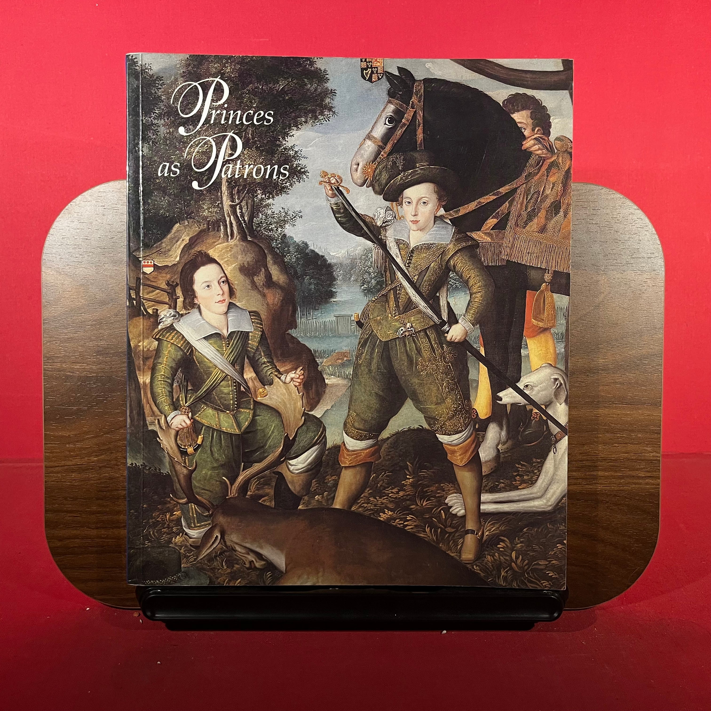 Princes as Patrons: Art Collections of the Princes of Wales from the Renaissance to the Present Day