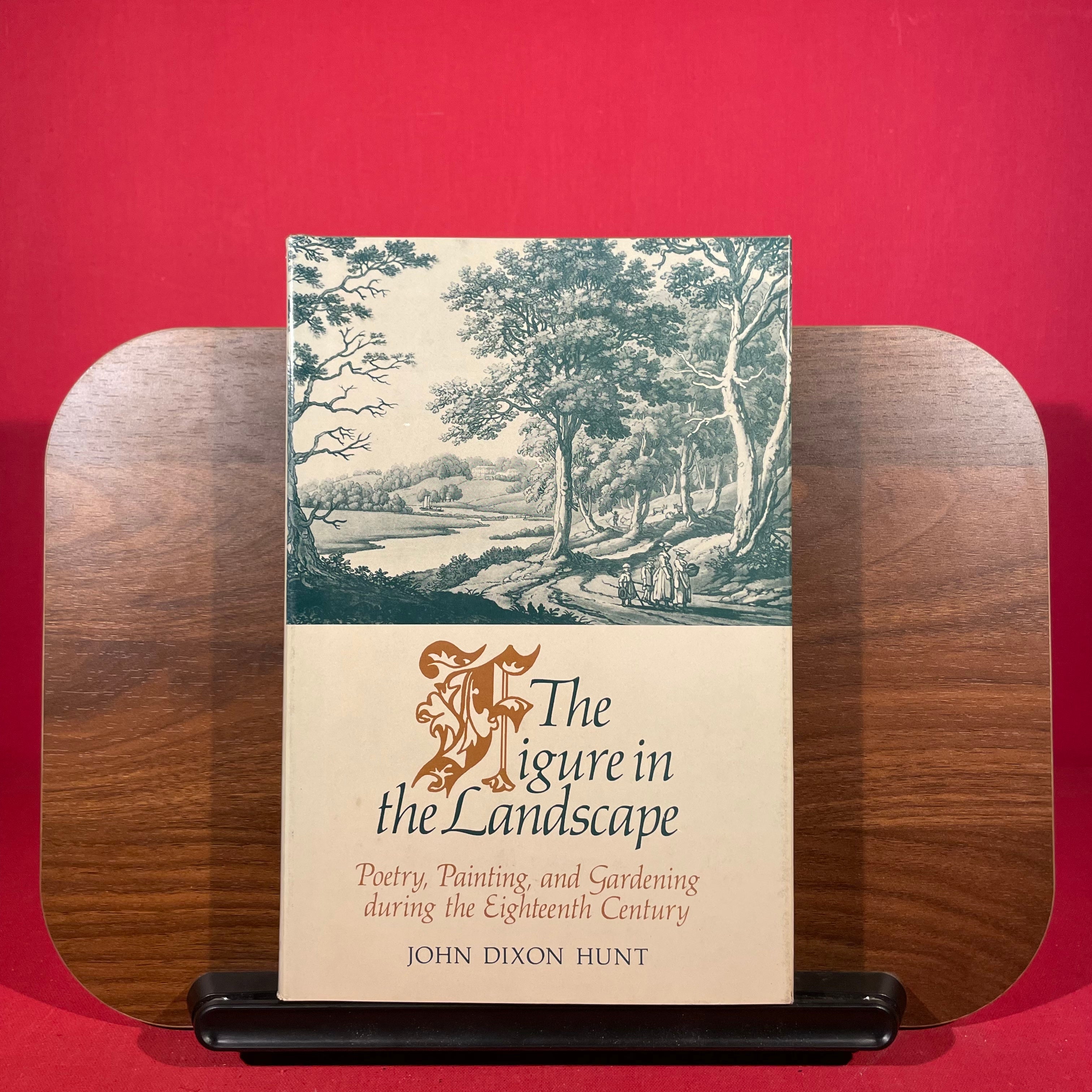 The Figure in the Landscape: Poetry, Painting, and Gardening during the Eighteenth Century