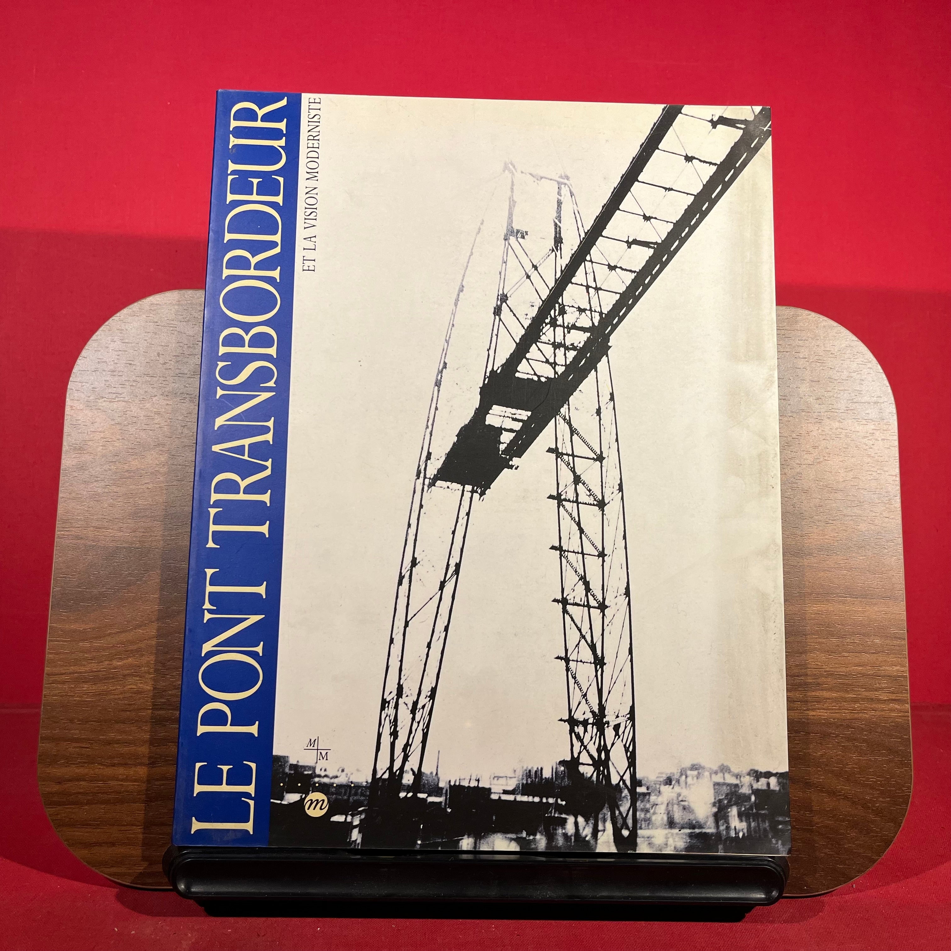 Le Pont Transbordeur et La Vision Moderniste: [exposition, Marseille , 6 décembre 1991-2 février 1992, Musée Cantini