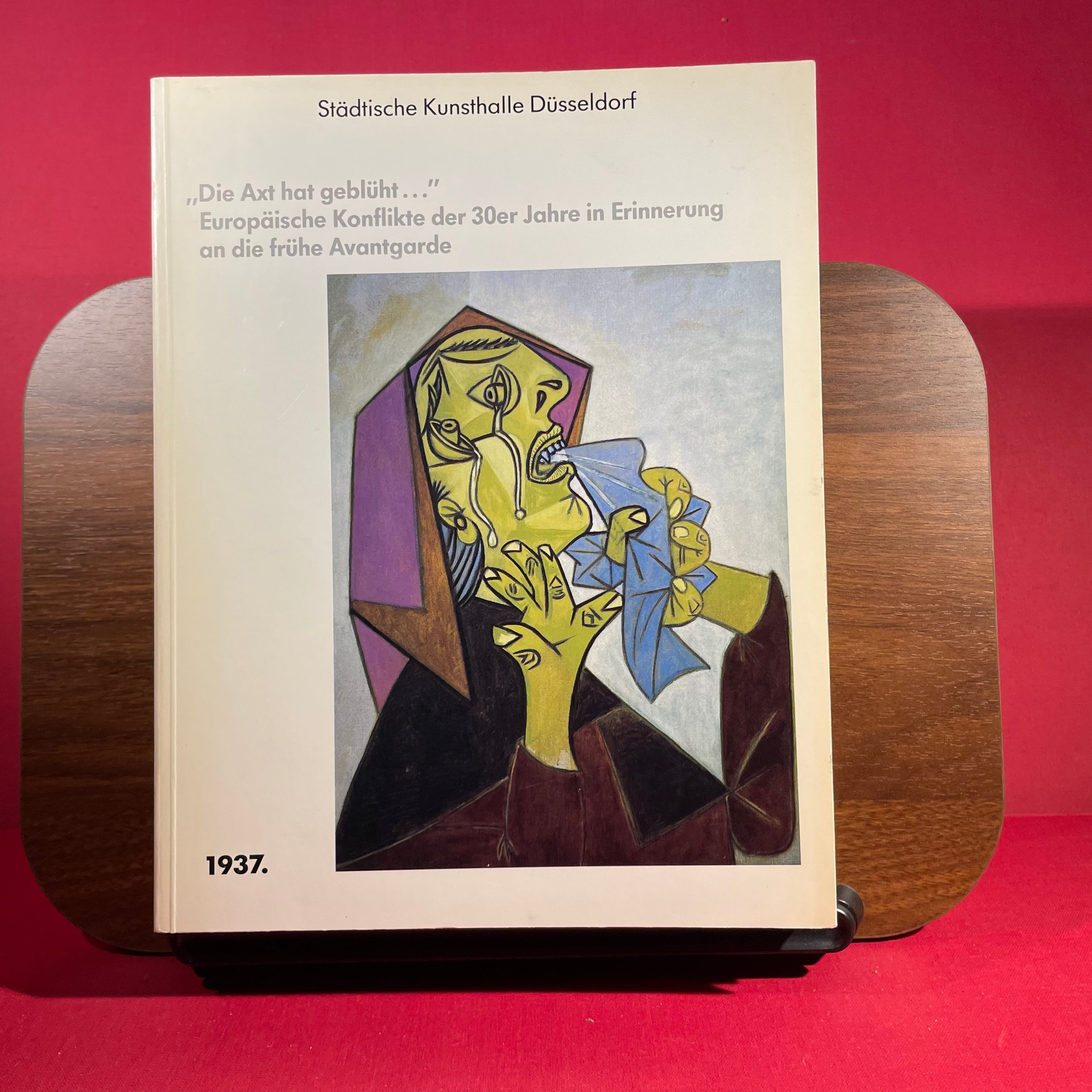 Die Axt hat gebluht...' Europaische Konflikte der 30er Jahre in Erinnerung an die fruhe Avantgarde, exh.cat, Stadtische Kunsthalle Dusseldorf 1987