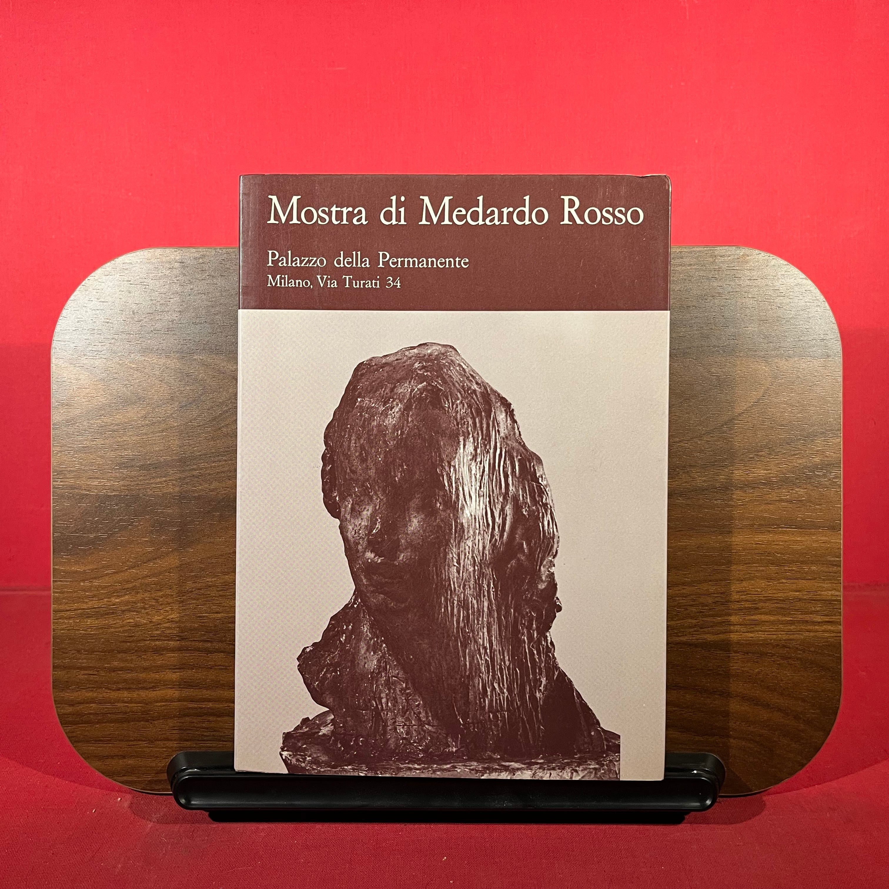 Mostra Di Medardo Rosso : 1858-1928, exh. cat. Palazzo della Permanente, Milan, Italy, 1979
