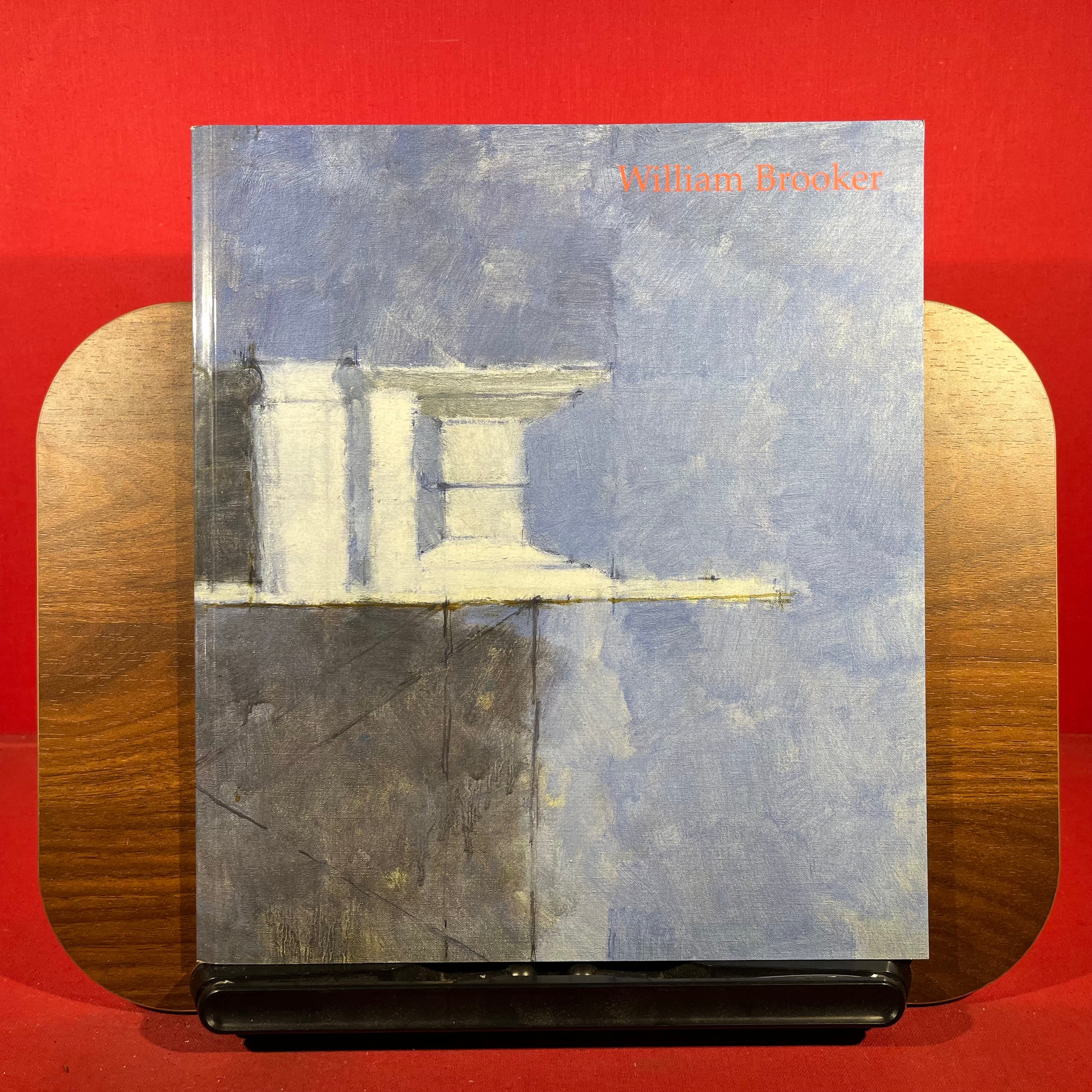 William Brooker, exh. cat. Jonathan Clark Fine Art, London, England, 2004