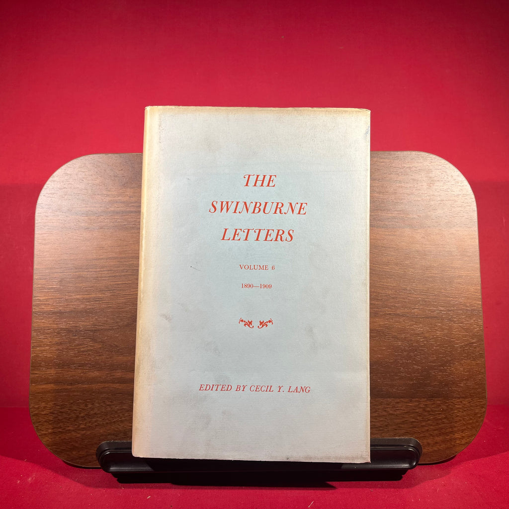 The Swinburne Letters Vol. 1 (1854-1869), Vol. 2 (1869-1875), Vol. 3 (1875-1877), Vol. 4 (1877-1882), Vol. 5 (1883-1890), Vol. 6 (1890-1909)