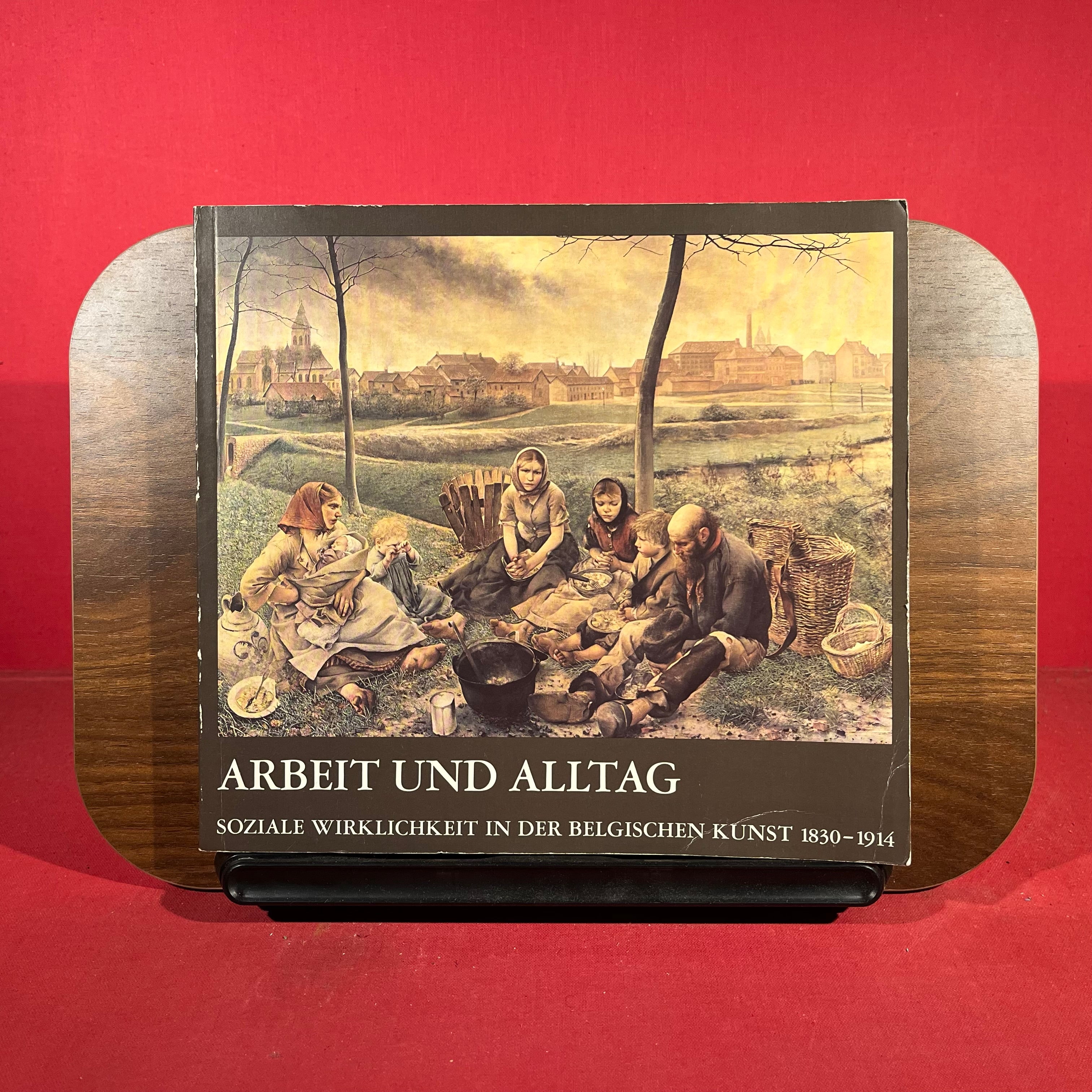 Arbeit und Alltag: Soziale Wirklichkeit in Der Beligischen Kunst 1830 - 1914, exh. cat. Neue Gesellschaft für Bildende Kunst, Berlin, Germany, 1979