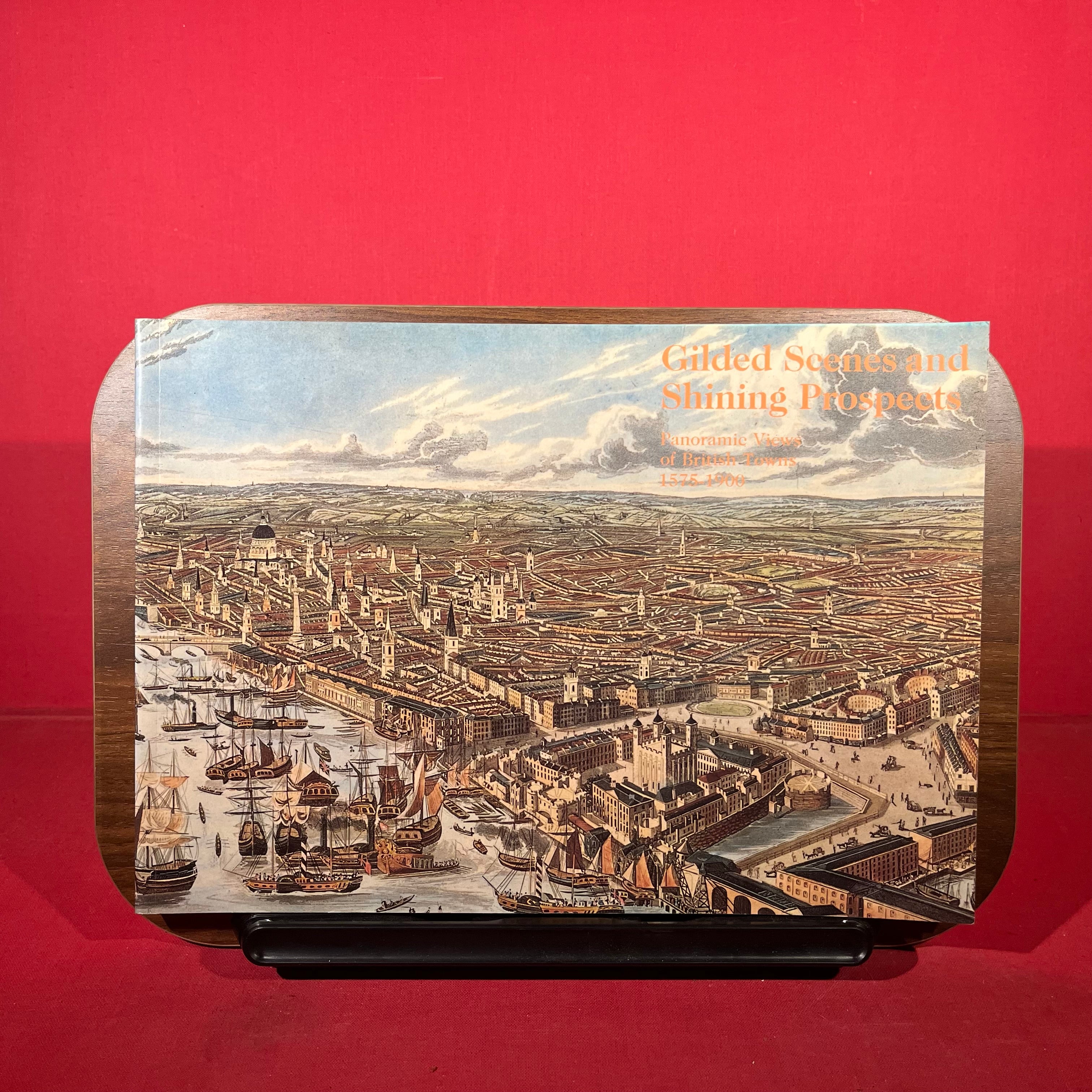 Gilded scenes and shining prospects: Panoramic views of British towns, 1575-1900