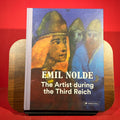 Emil Nolde: The Artist During the Third Reich