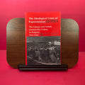 The Ideological Crisis of Expressionism: The Literary and Artistic German War Colony in Belgium 1914-1918 (Studies in German Literature, Linguistics, & Culture)
