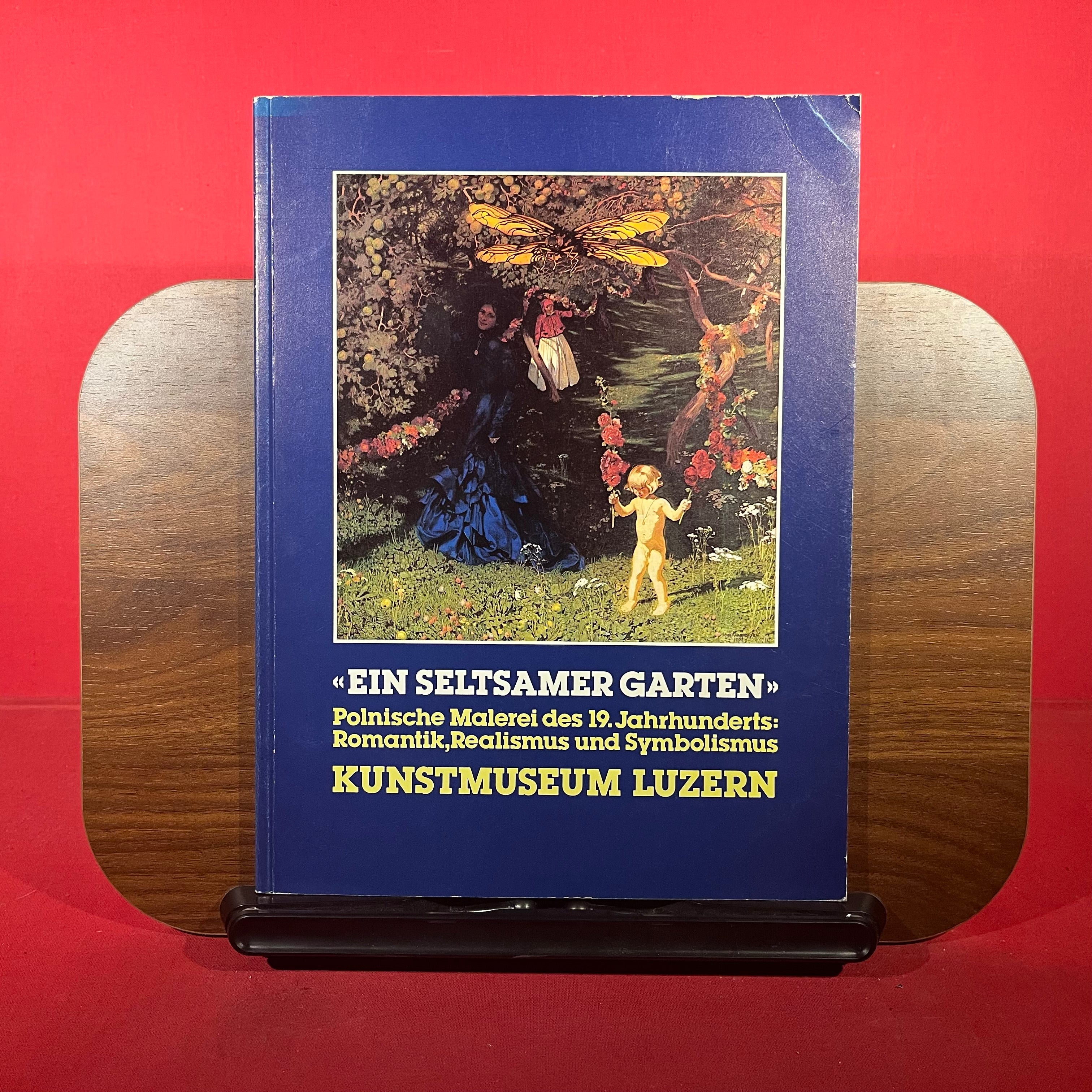 Ein seltsamer Garten: Polnische Malerei des 19. Jahrhunderts : Romantik, Realismus und Symbolismus : Kunstmuseum Luzern, 13.7. bis 9.9.1980 (German Edition)