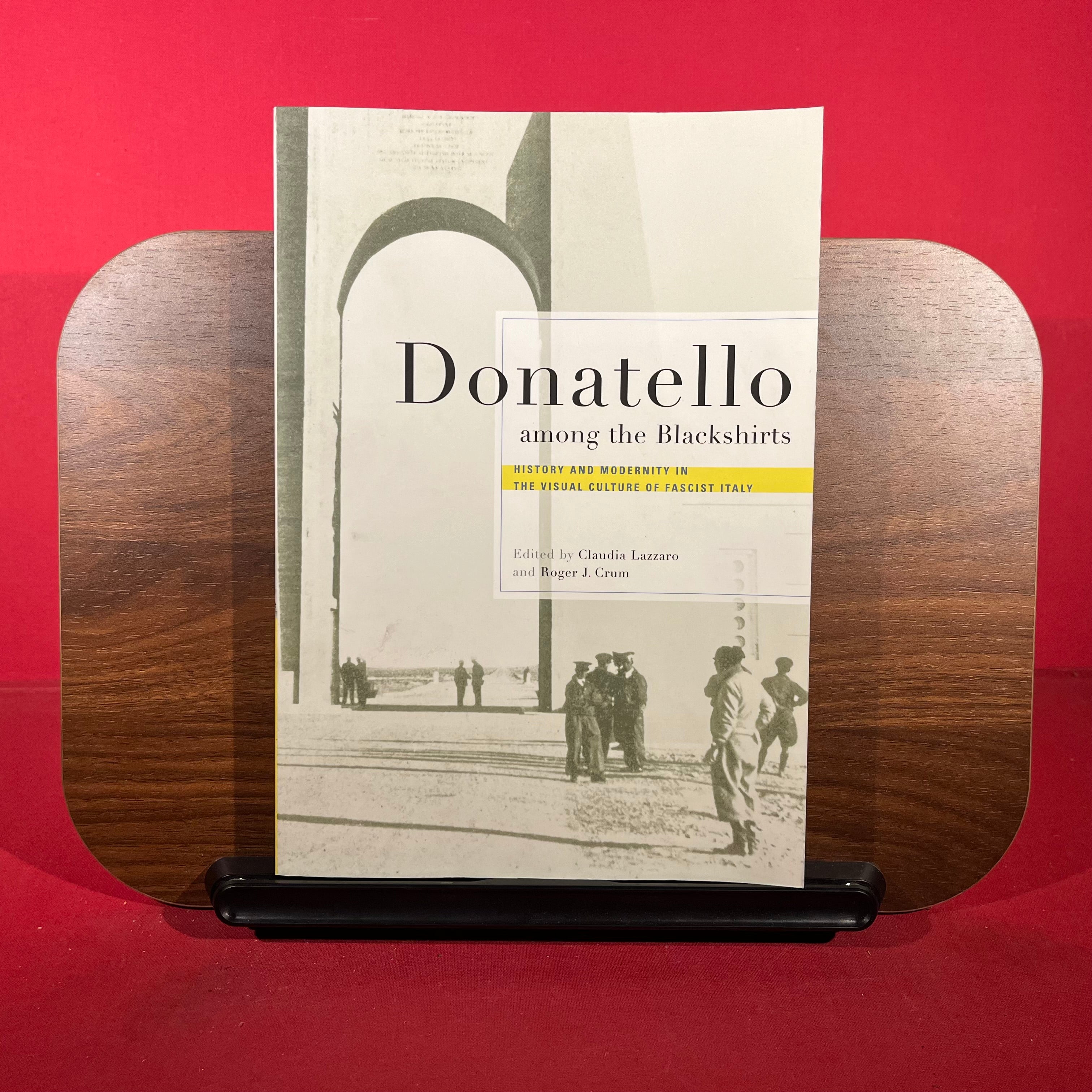 Donatello among the Blackshirts: History and Modernity in the Visual Culture of Fascist Italy