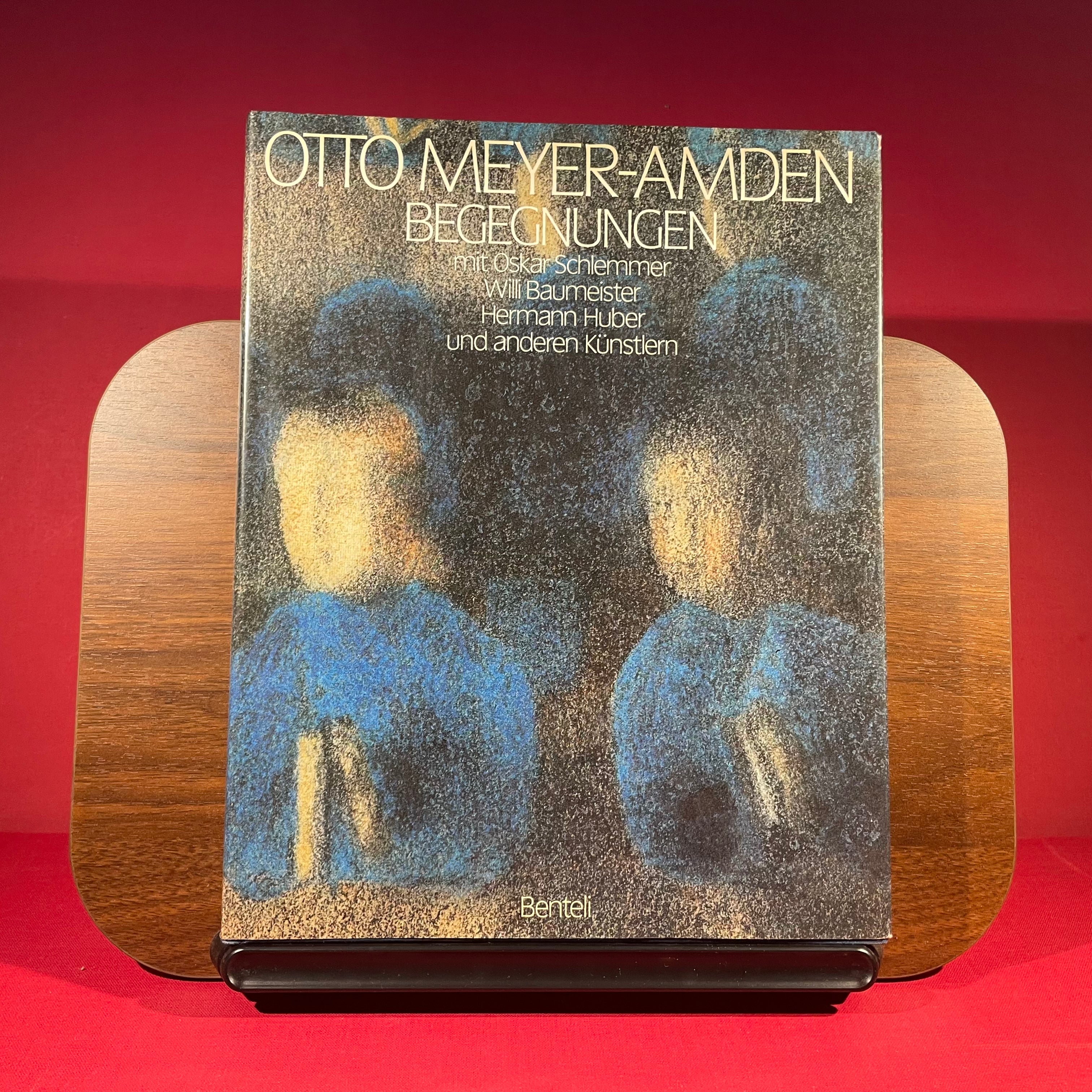 Otto Meyer-Amden : Begegnungen mit Oskar Schlemmer, Willi Baumeister, Hermann Huber und anderen Künstlern.