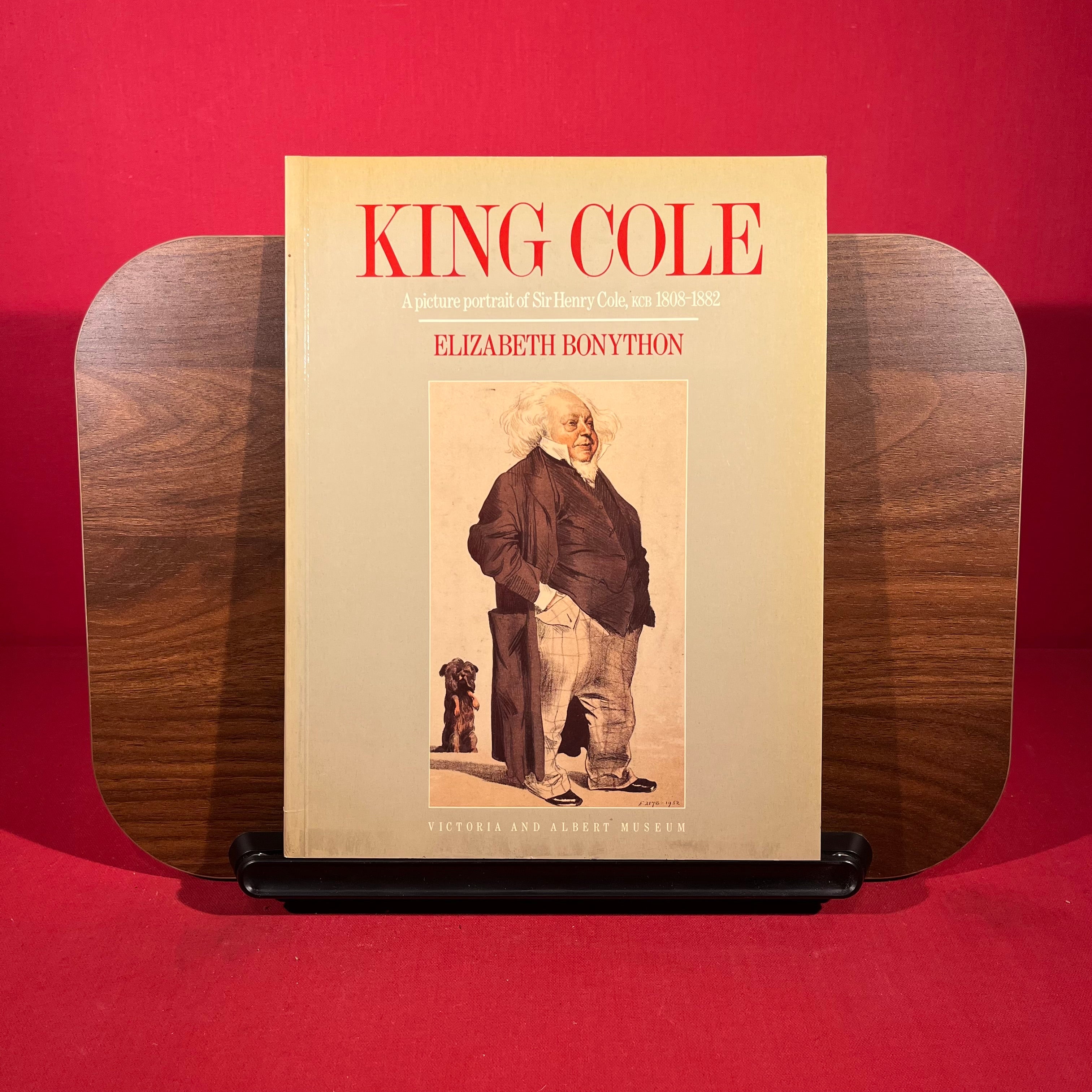 King Cole: A picture portrait of Sir Henry Cole, KCB 1808-1882