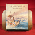 Orient Observed: Images of the Middle East from the Searight Collection