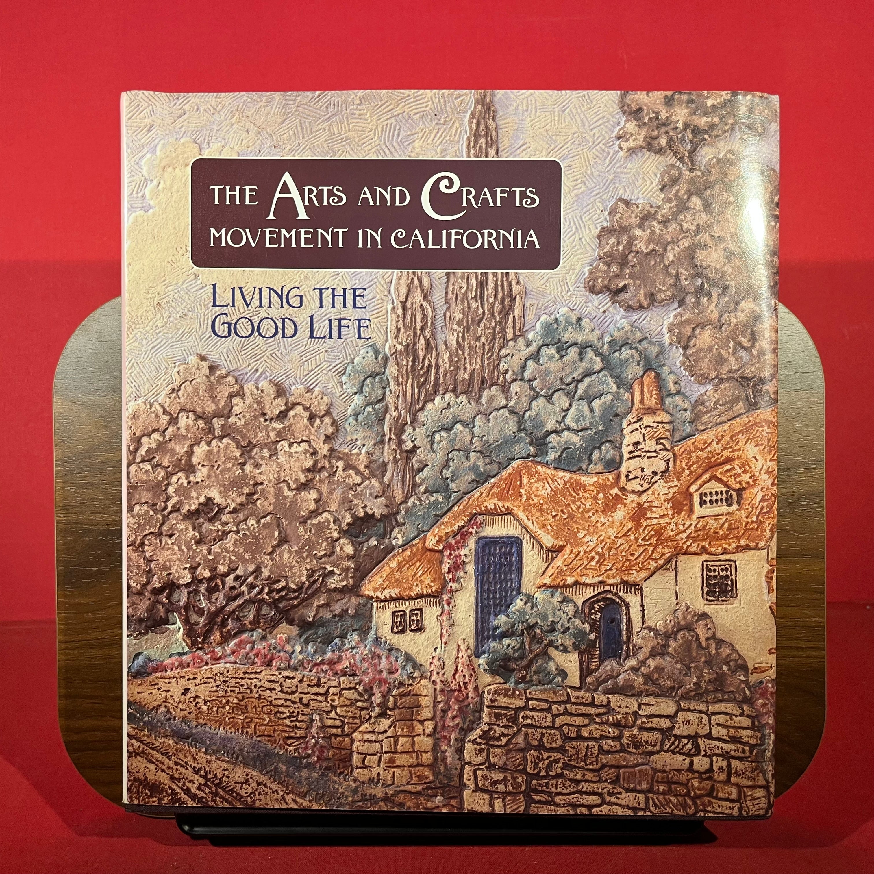 The Arts and Crafts Movement in California: Living the Good Life