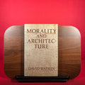 Morality and architecture: The development of a theme in architectural history and theory from the Gothic revival to the modern movement