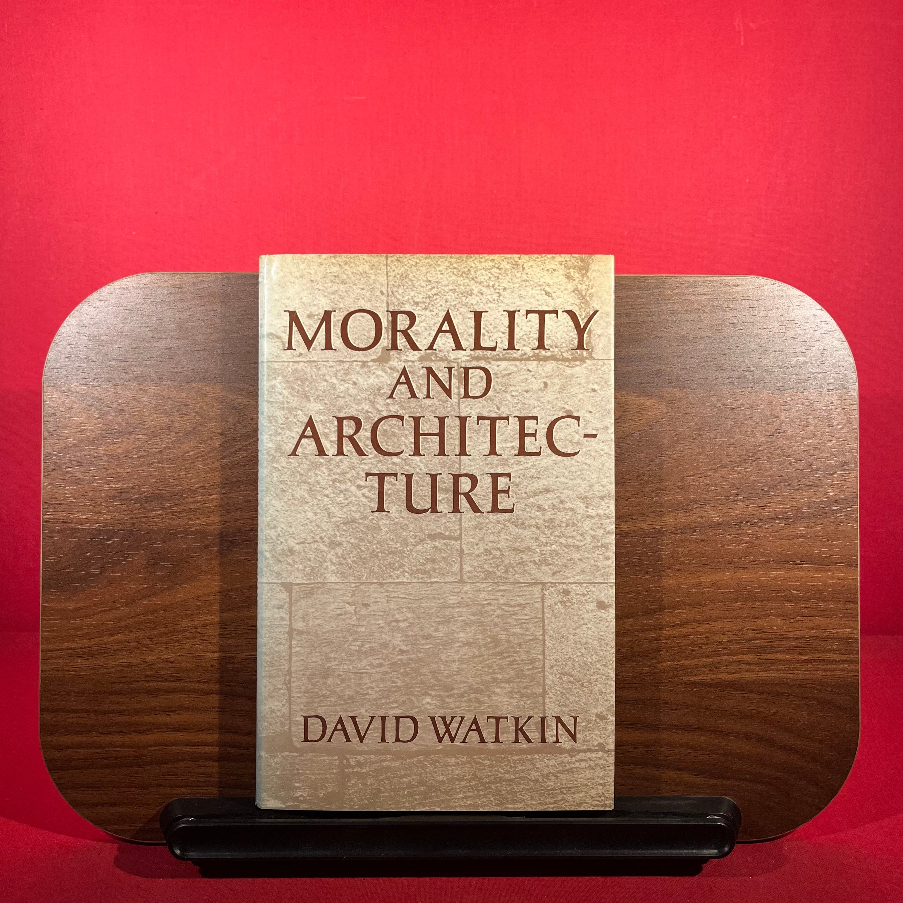 Morality and architecture: The development of a theme in architectural history and theory from the Gothic revival to the modern movement