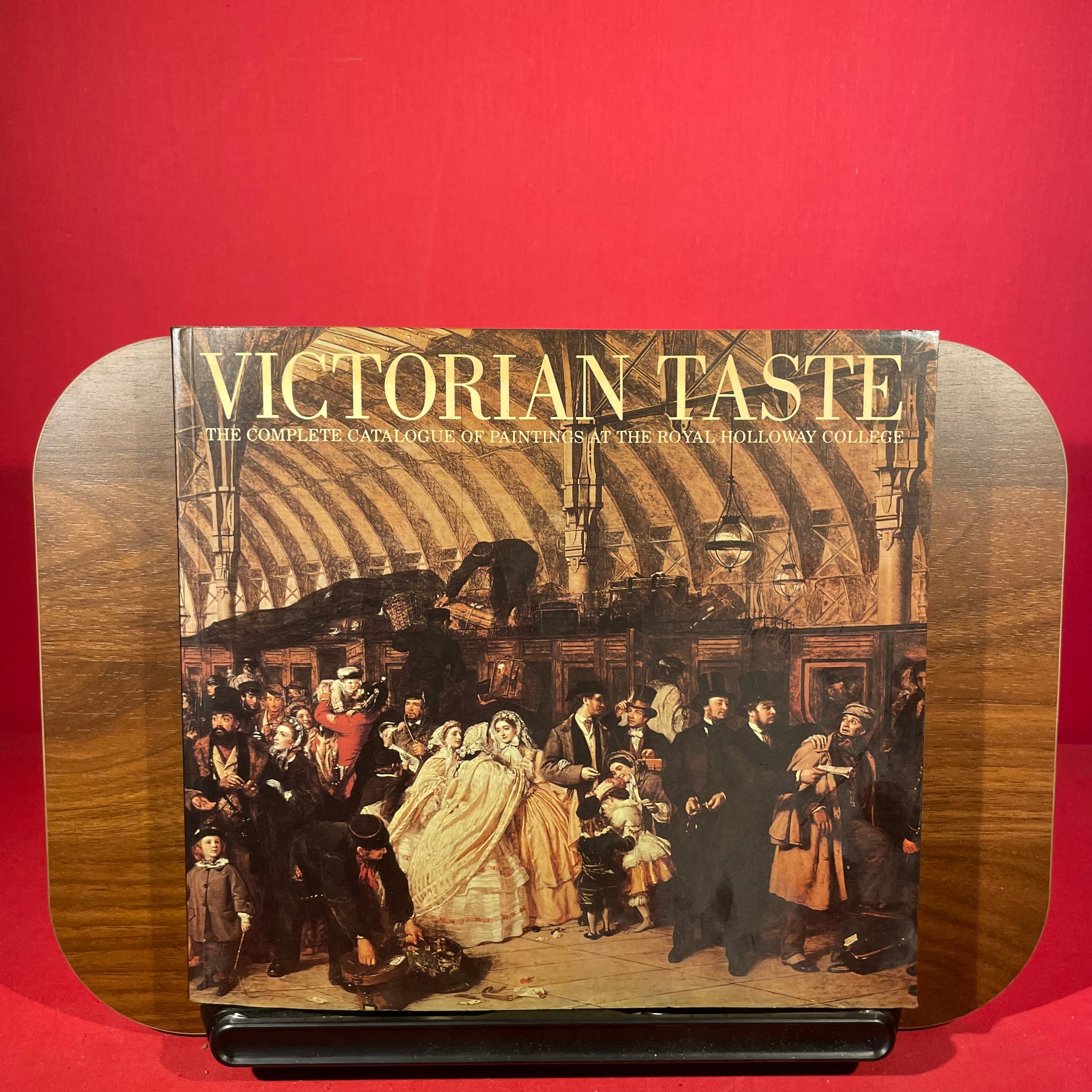 Victorian Taste: The Complete Catalogue of Paintings at the Royal Hollaway College